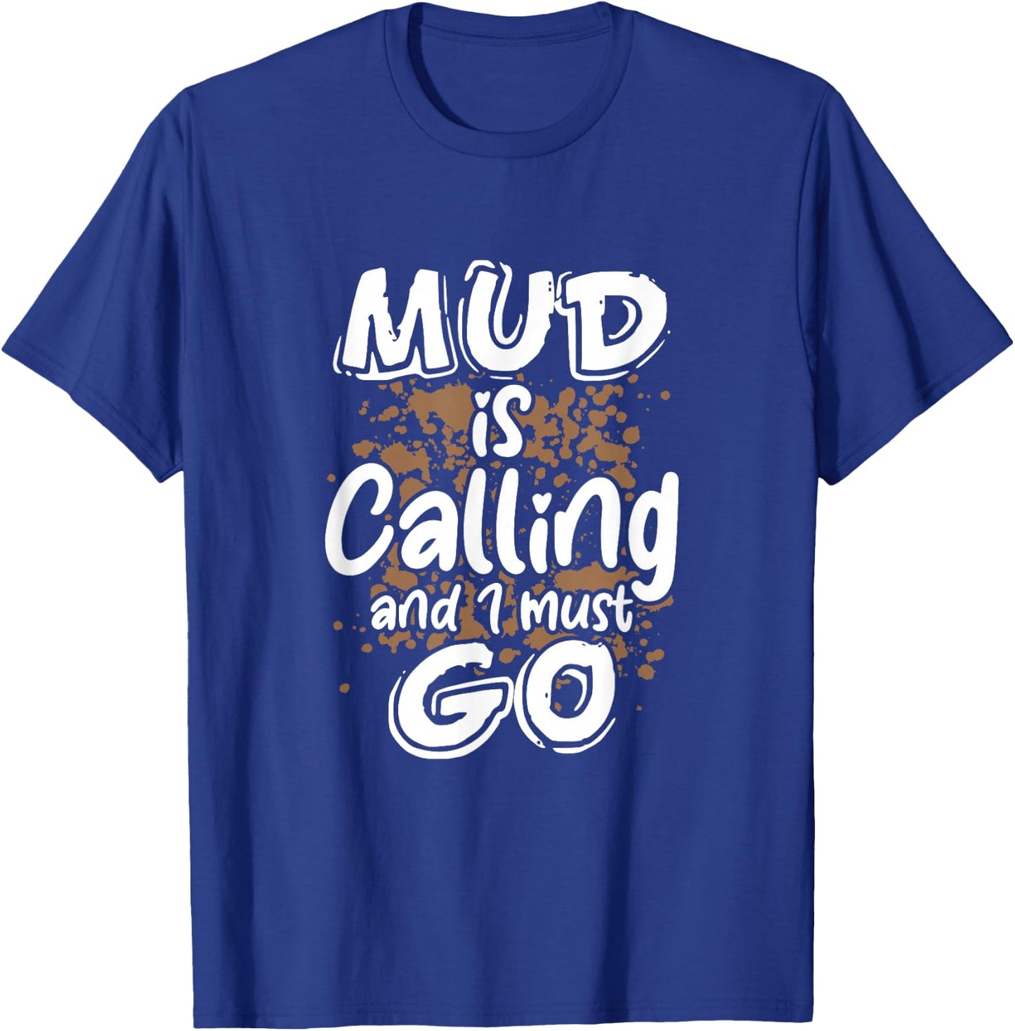 Mud Is Calling And I Must Go Mud Bogging Mudding T-Shirt - T-Shirt | Royal