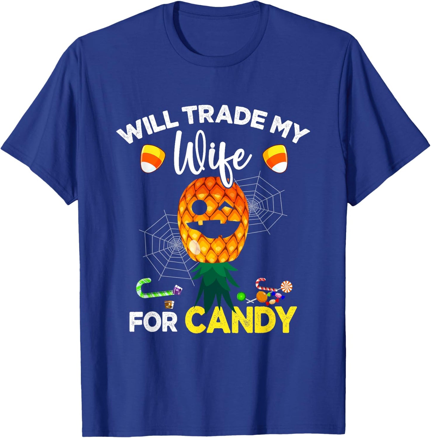 Will Trade My Wife for Candy Swinger UpsideDown Pineapple T-Shirt - T-Shirt | Royal