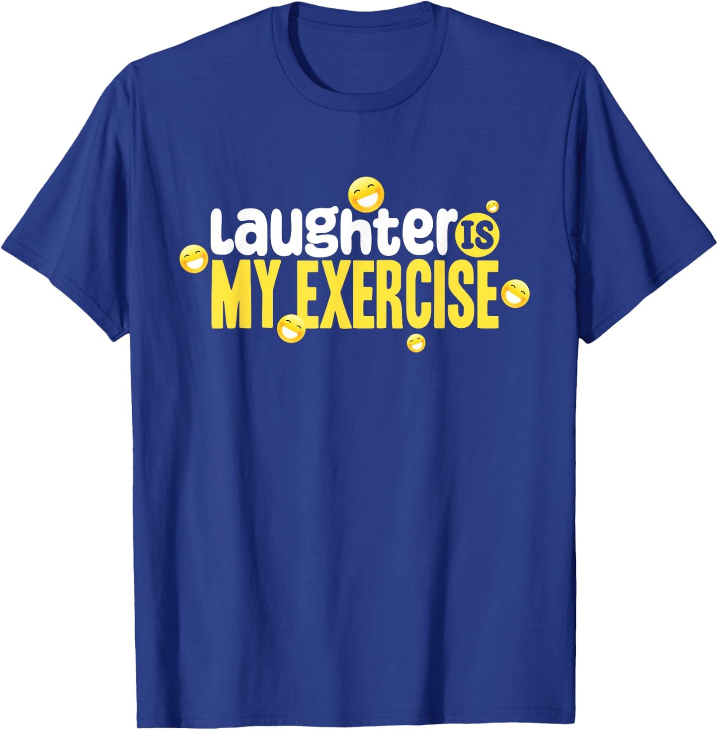 Laughter Is My Exercise! Laughter Meditation Laughing T-Shirt - T-Shirt | Royal