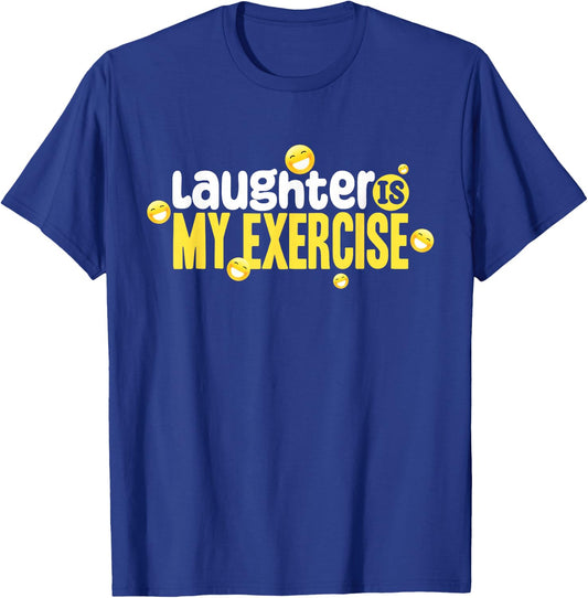 Laughter Is My Exercise! Laughter Meditation Laughing T-Shirt - T-Shirt | Royal