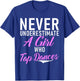 Never underestimate a Girl who Tap Dances Tap Dance Girl T-Shirt - T-Shirt | Royal