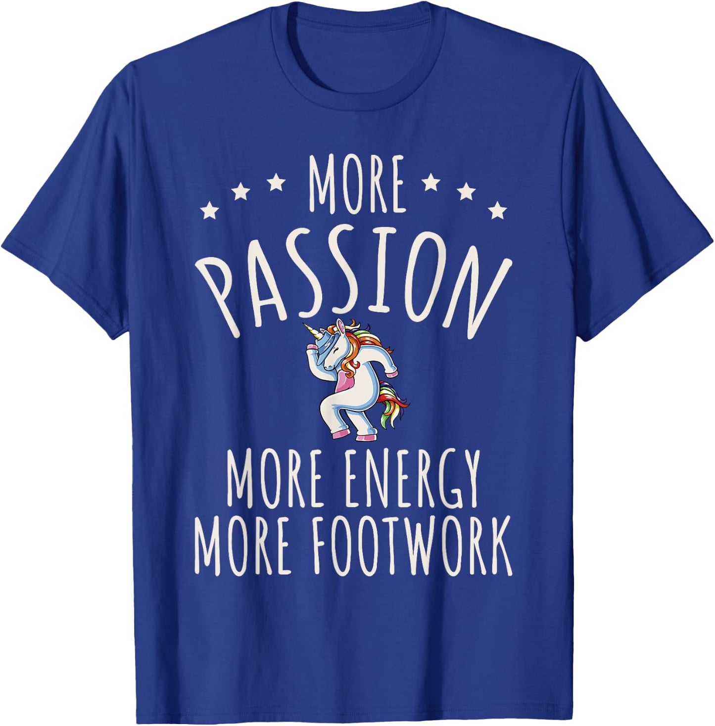More Passion More Energy More Footwork T-Shirt - T-Shirt | Royal