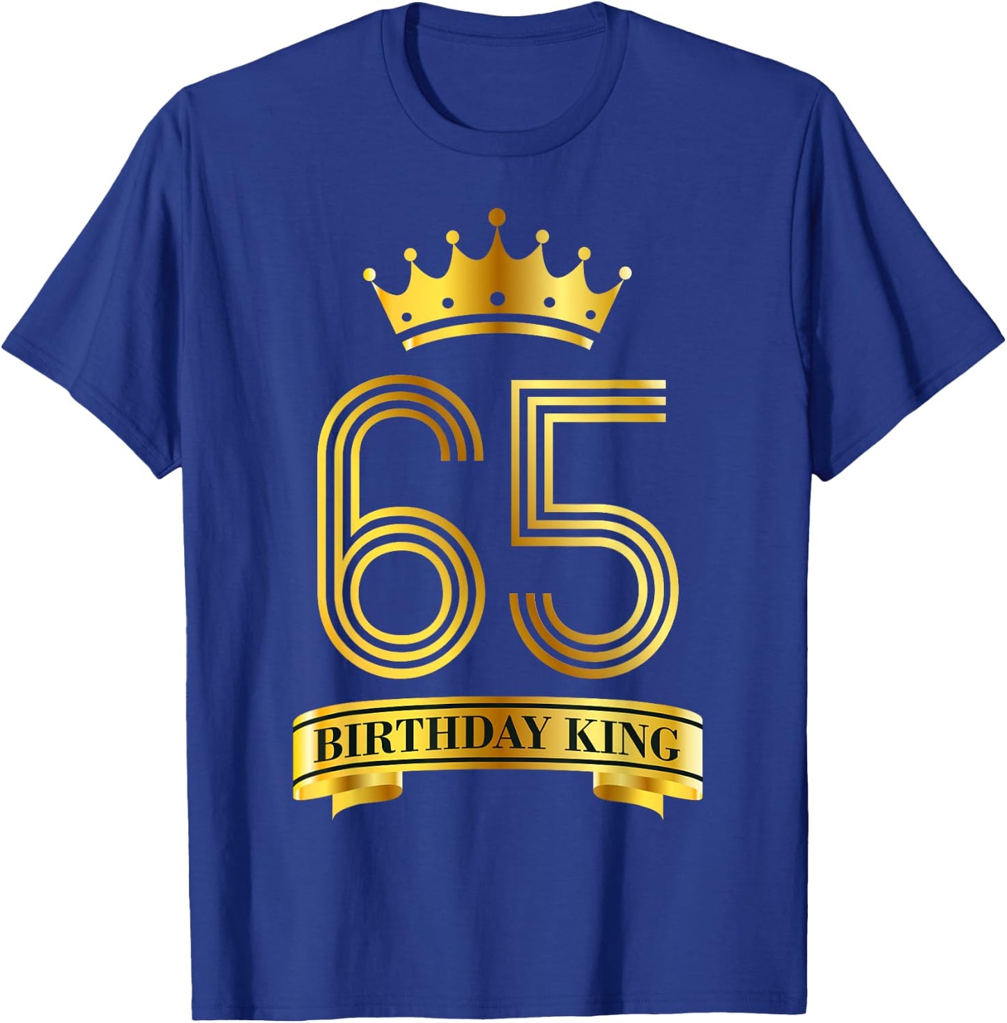 Birthday King 65 Year Old Birthday Awesome Bday 65th B-Day T-Shirt - T-Shirt | Royal