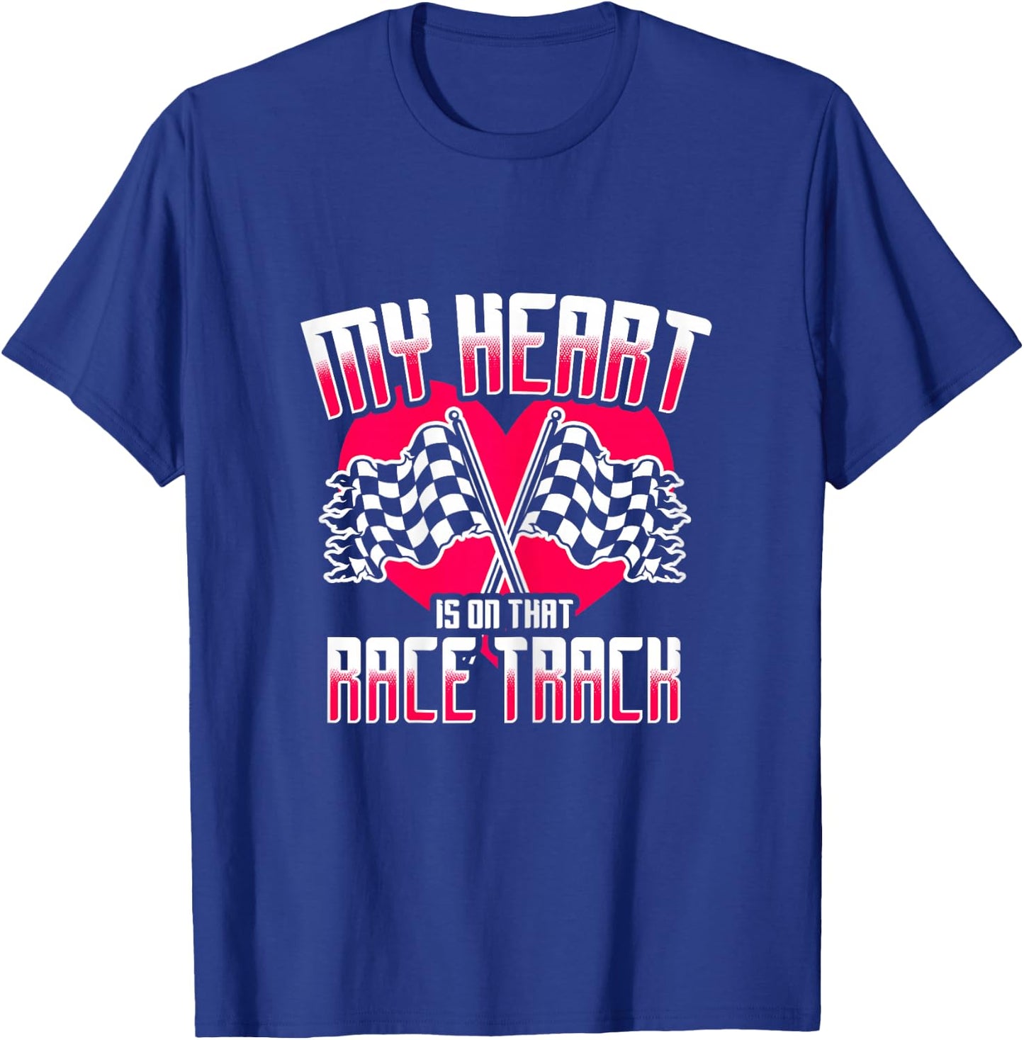 My Heart Is On That Race Track Race Wife Racing Quotes T-Shirt - T-Shirt | Royal