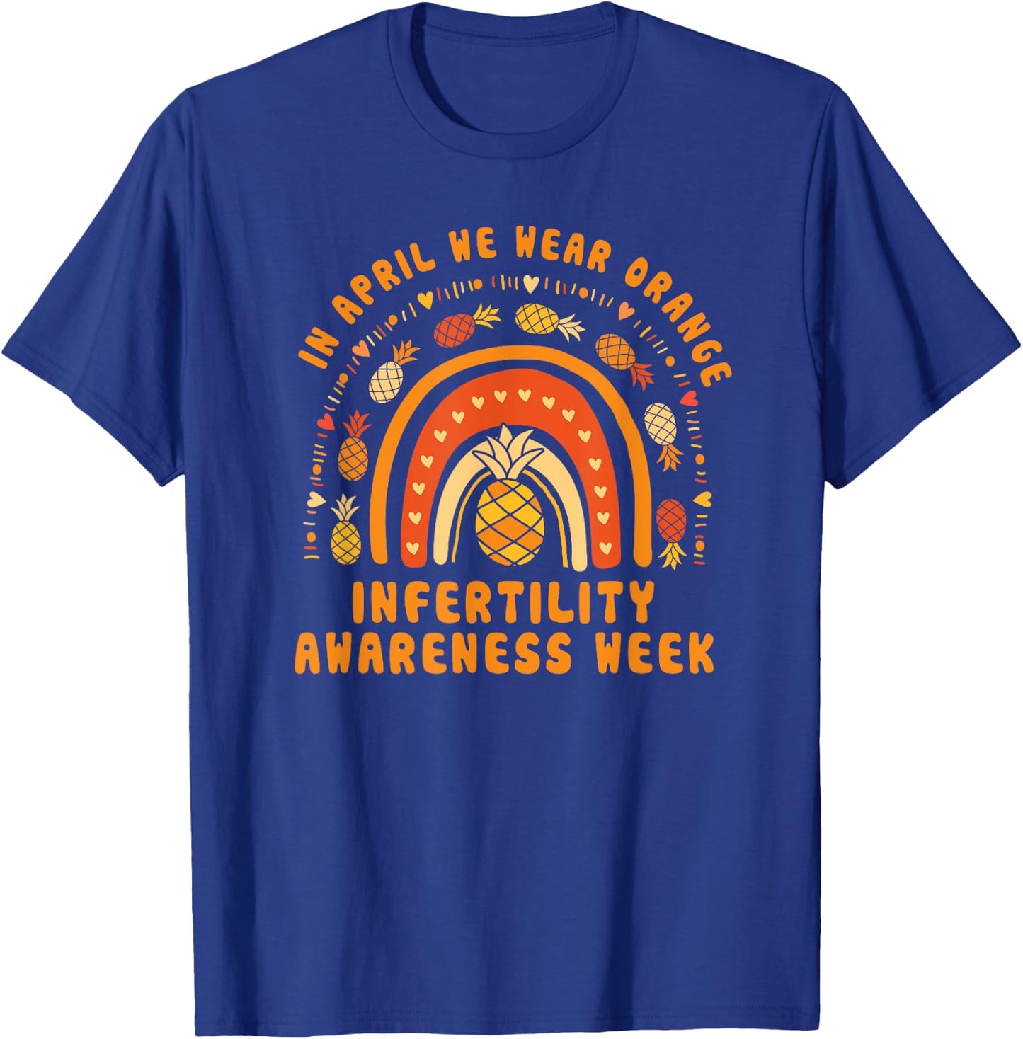 Infertility Awareness Empowerment In April We Wear Orange T-Shirt - T-Shirt | Royal