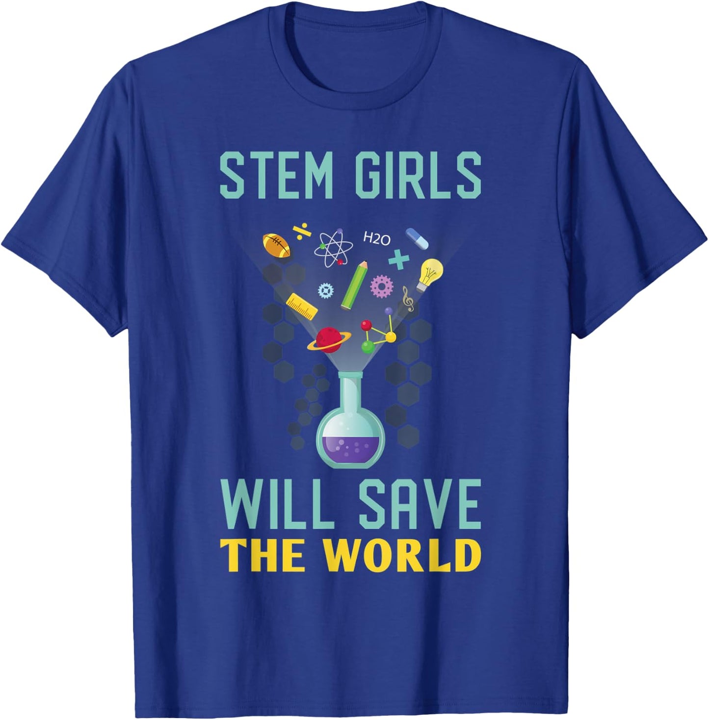 Stem Girls Will Save The World Feminist Science Steminist T-Shirt - T-Shirt | Royal