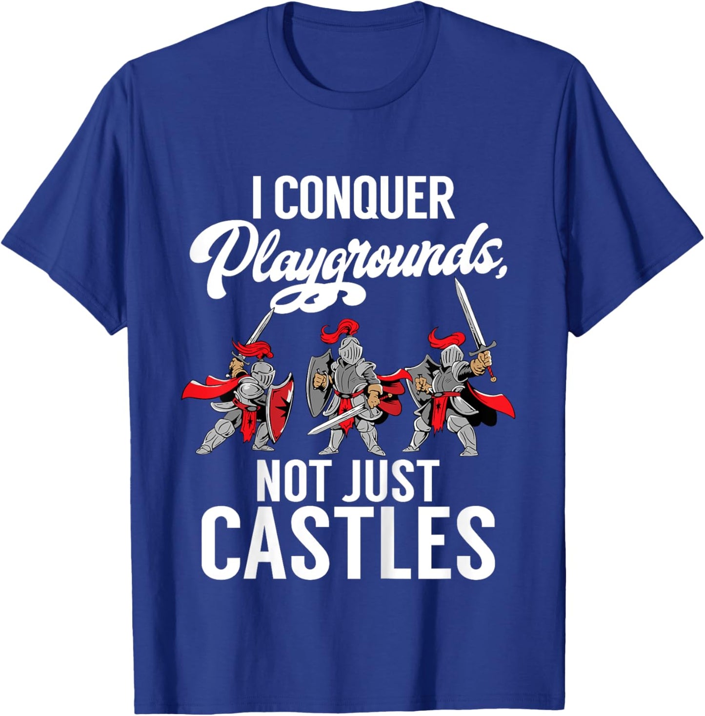 Kids I conquer Playgrounds not just Castles Knight T-Shirt - T-Shirt | Royal
