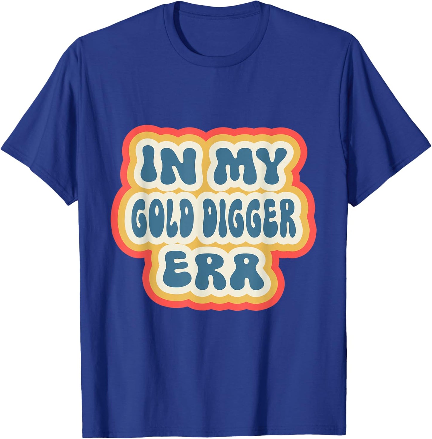 Retro Groovy In My Gold Digger Era T-Shirt - T-Shirt | Royal