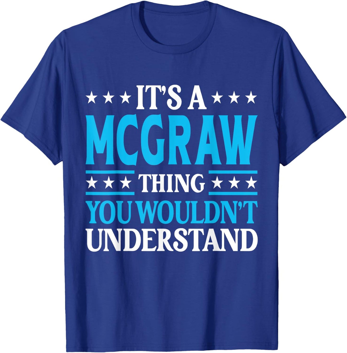 It's A McGraw Thing Surname Funny Family Last Name McGraw T-Shirt - T-Shirt | Royal