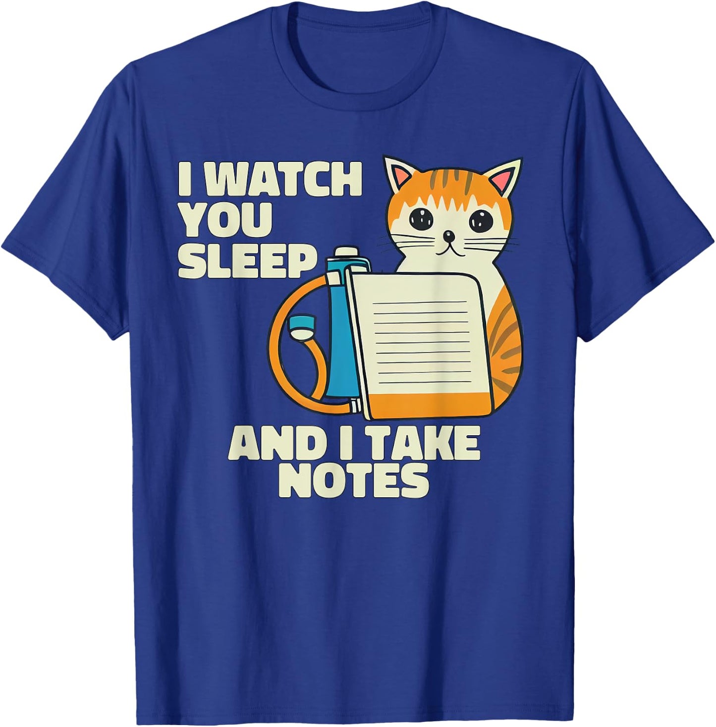 I Watch You Sleep Cat Funny Polysomnography T-Shirt - T-Shirt | Royal
