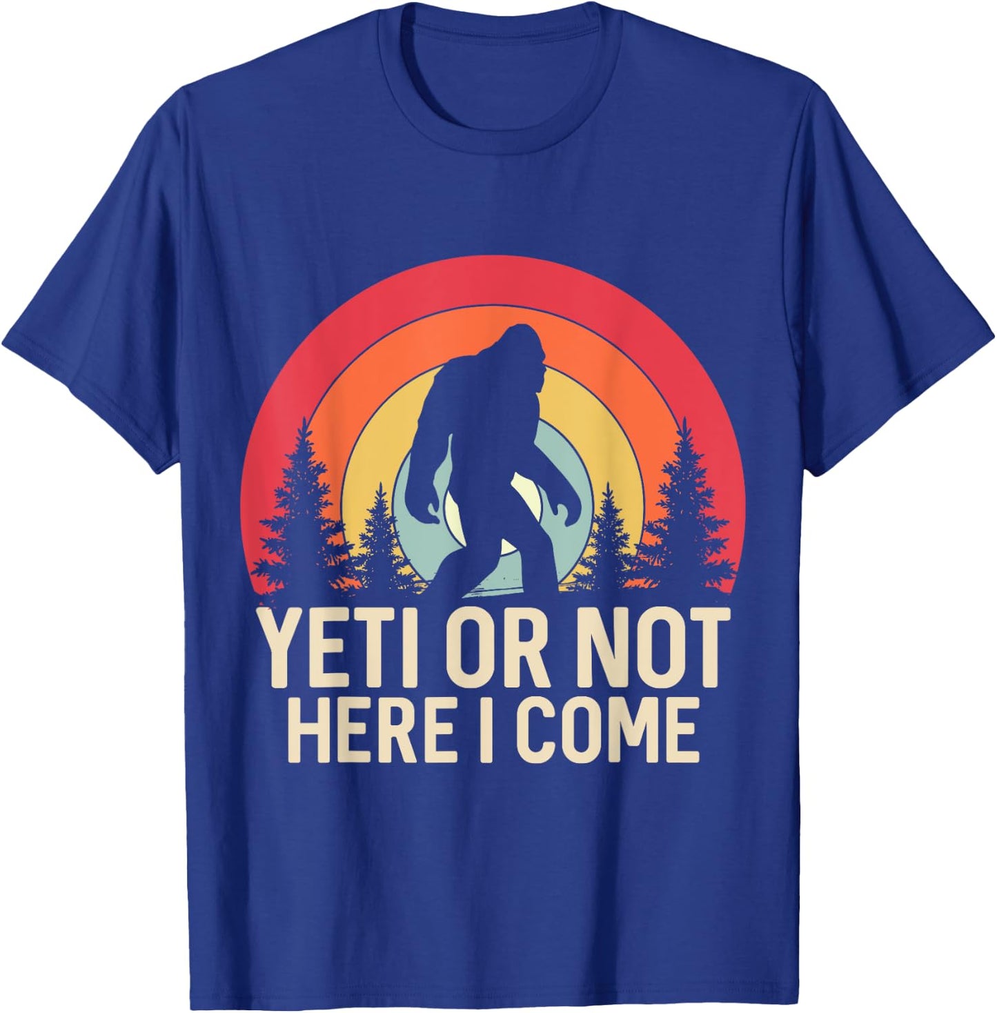 Yeti or Not, Here I Come Funny Sasquatch Yeti Yowi Retro T-Shirt - T-Shirt | Royal