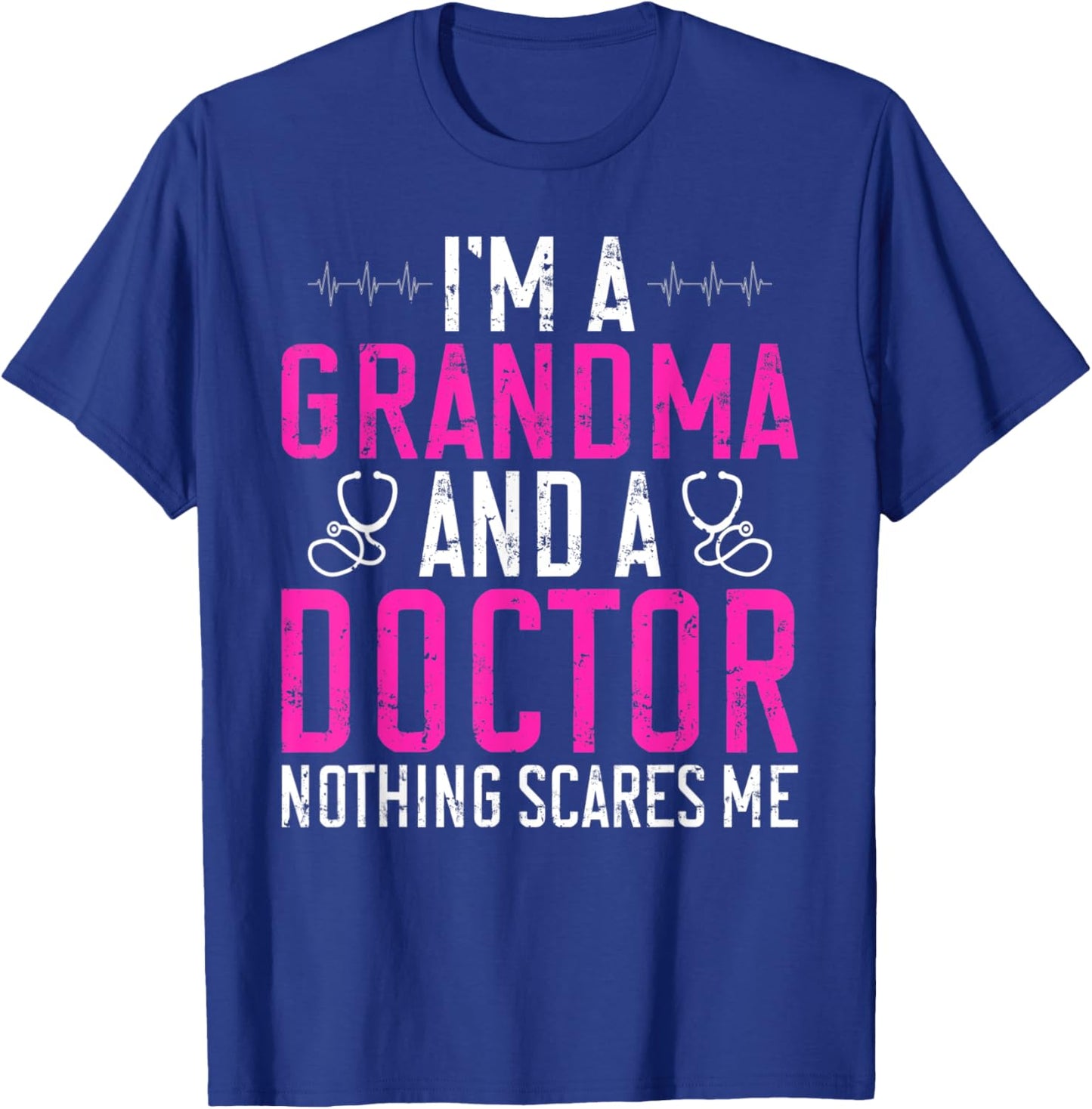 Im a Grandma and a Doctor nothing scares me Doctor Grandma T-Shirt - T-Shirt | Royal