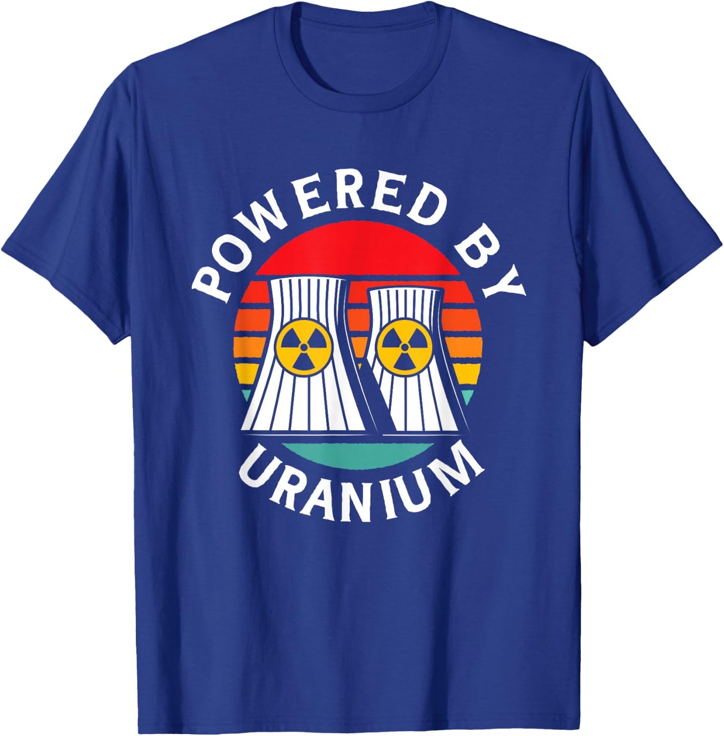 Powered By Uranium Uranium Energy Nuclear Engineer T-Shirt - T-Shirt | Royal