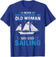 Never Underestimate An Old Woman Who Loves Sailing T-Shirt - T-Shirt | Royal