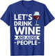 Lets Drink Wine And Judge People T-Shirt - T-Shirt | Royal