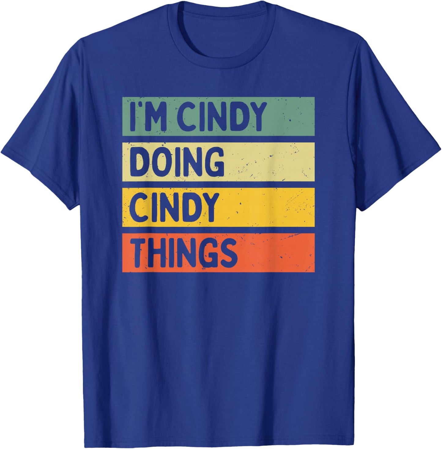I'm Cindy Doing Cindy Things Funny Personalized Quote T-Shirt - T-Shirt | Royal
