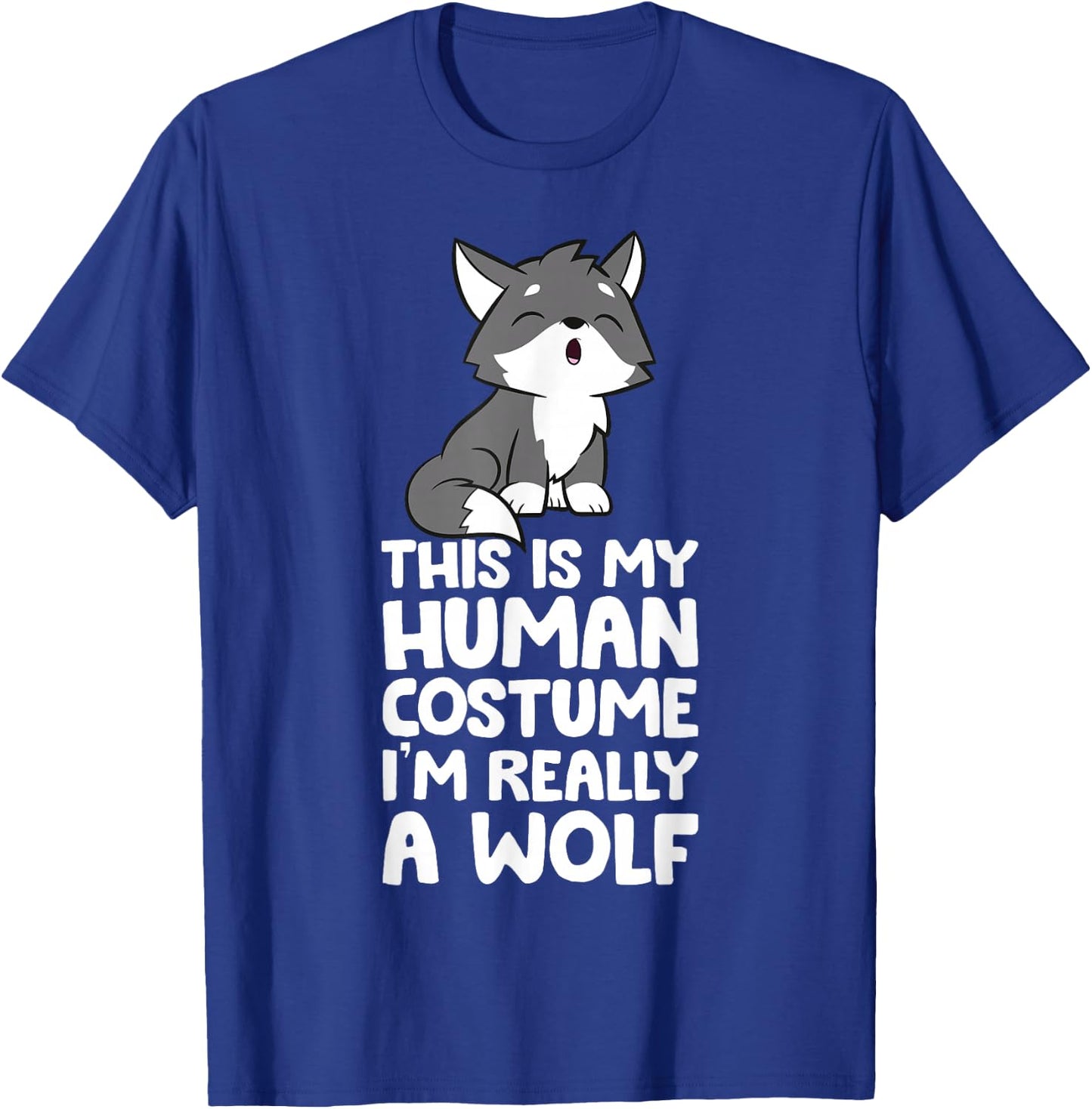 This Is My Human Costume I'm Really A Wolf T-Shirt - T-Shirt | Royal