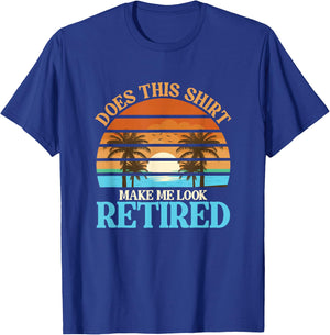 Funny Does This Outfit Make Me Look Retired | Retirement T-Shirt - T-Shirt | Royal