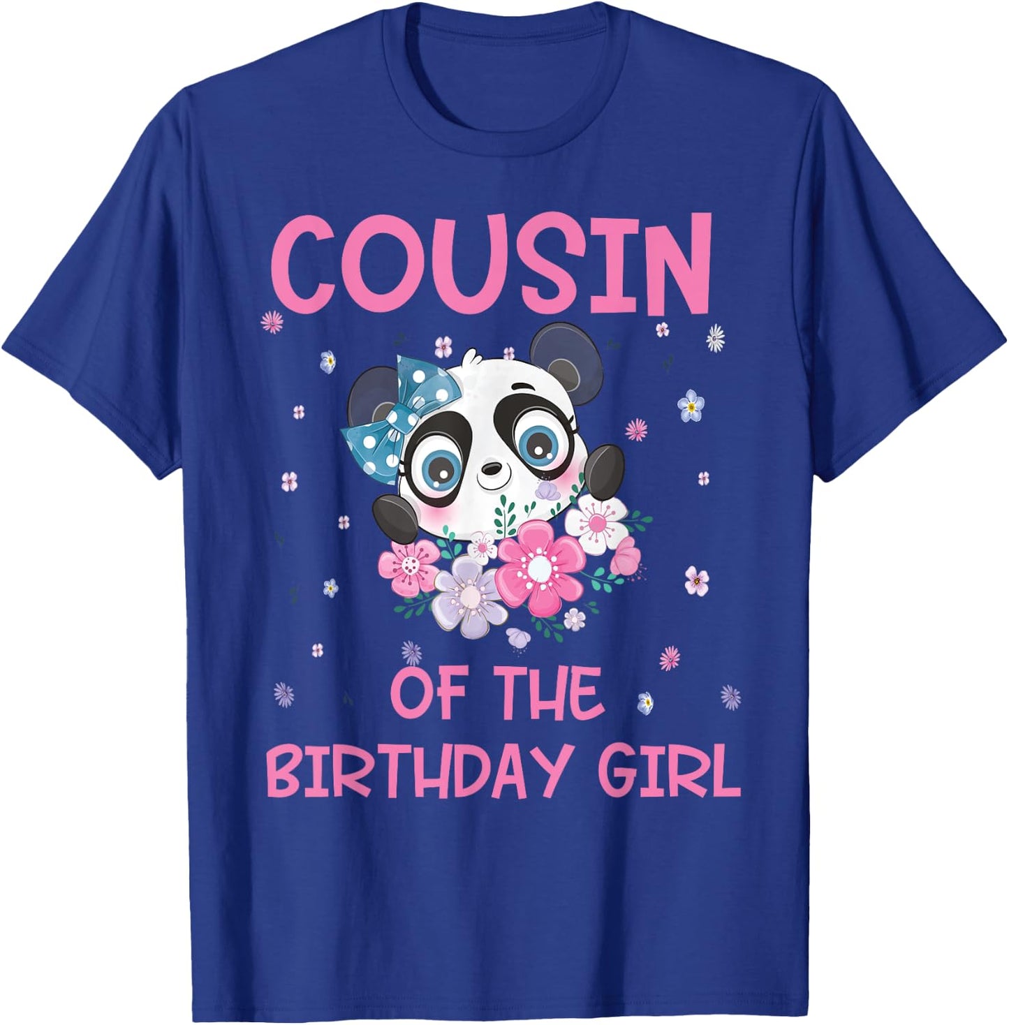 Cousin Of The Birthday Girl Panda Bear Party Matching Family T-Shirt - T-Shirt | Royal
