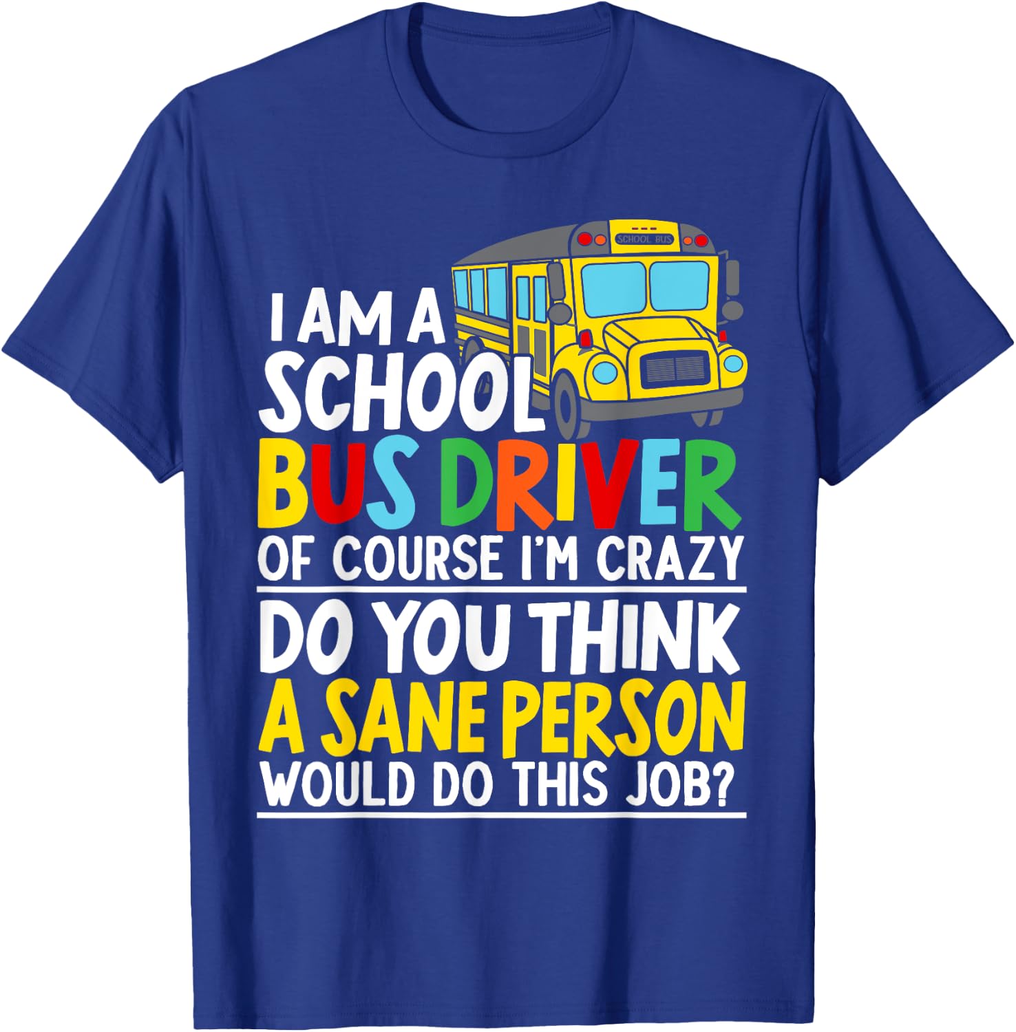 I Am A School Bus Driver Student Delivery Specialist T-Shirt - T-Shirt | Royal