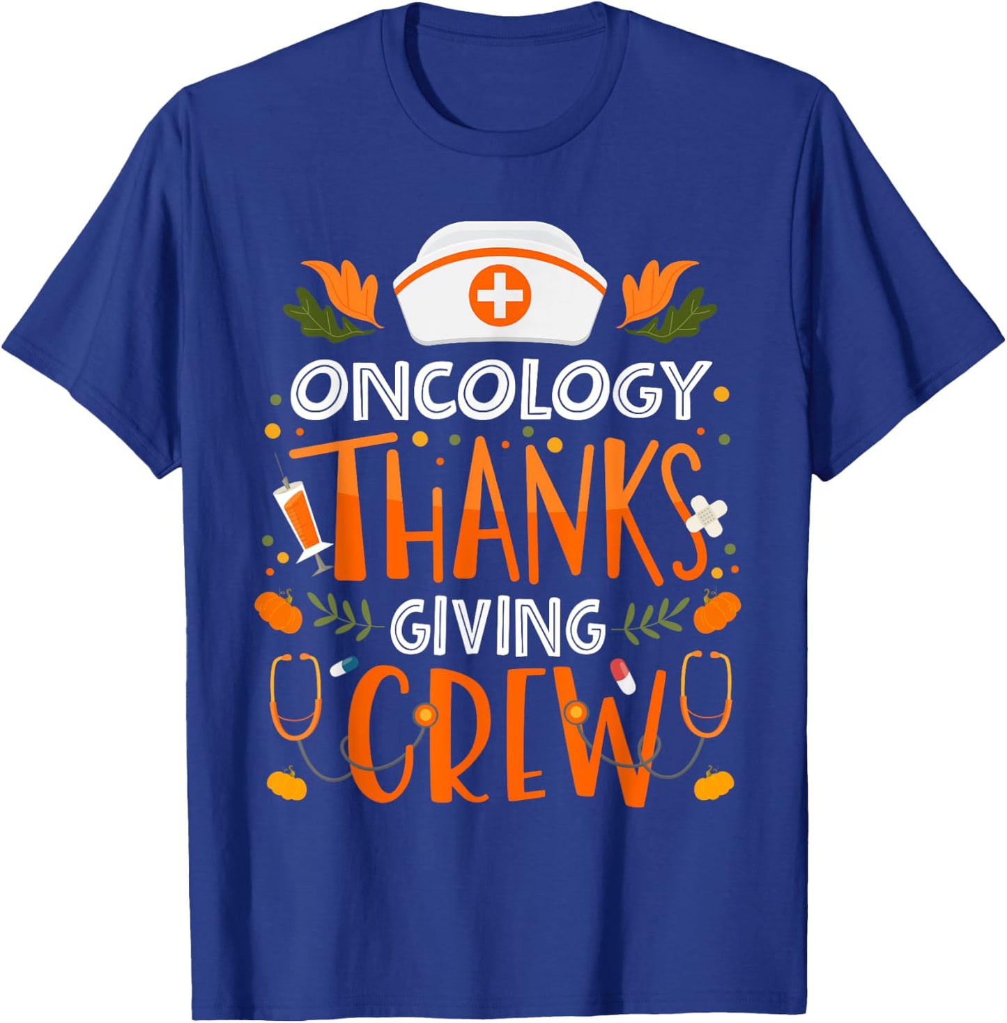Oncology Thanksgiving Nurse Crew Thanksgiving Oncology Nurse T-Shirt - T-Shirt | Royal