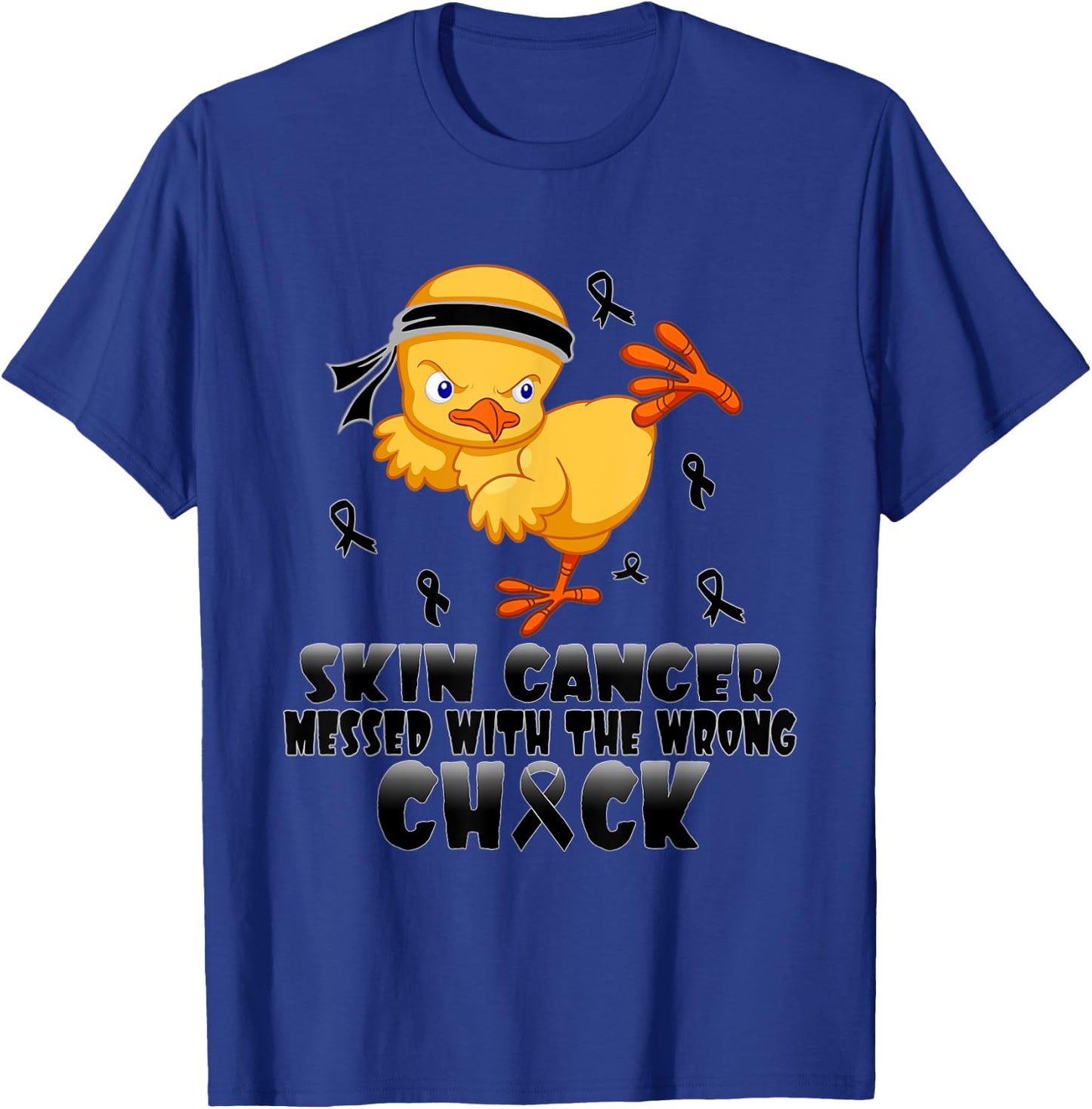 Skin Cancer Messed With The Wrong Chick T-Shirt - T-Shirt | Royal