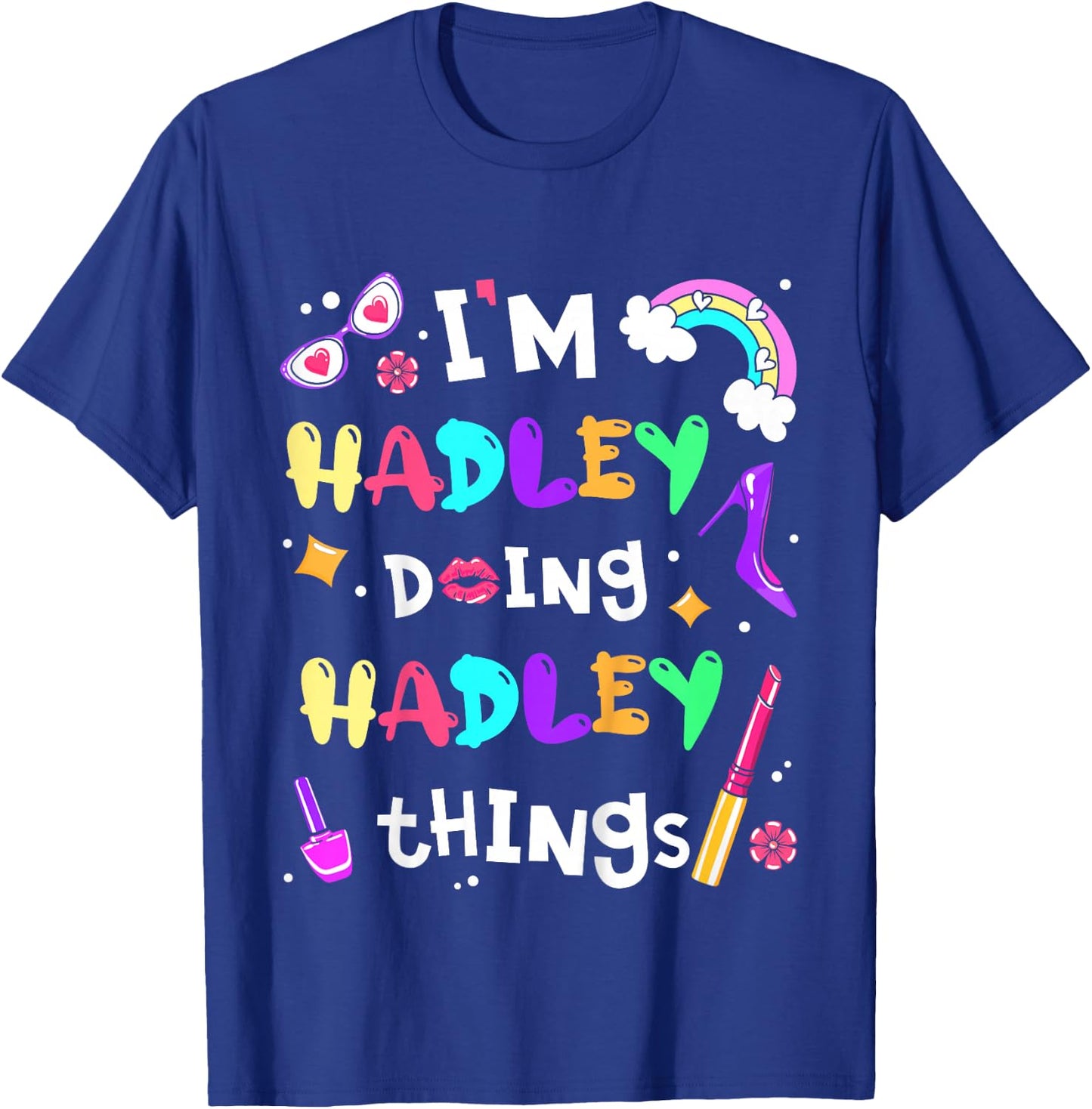 I'm Hadley Doing Hadley Things Cute Girls Personalized Name T-Shirt - T-Shirt | Royal