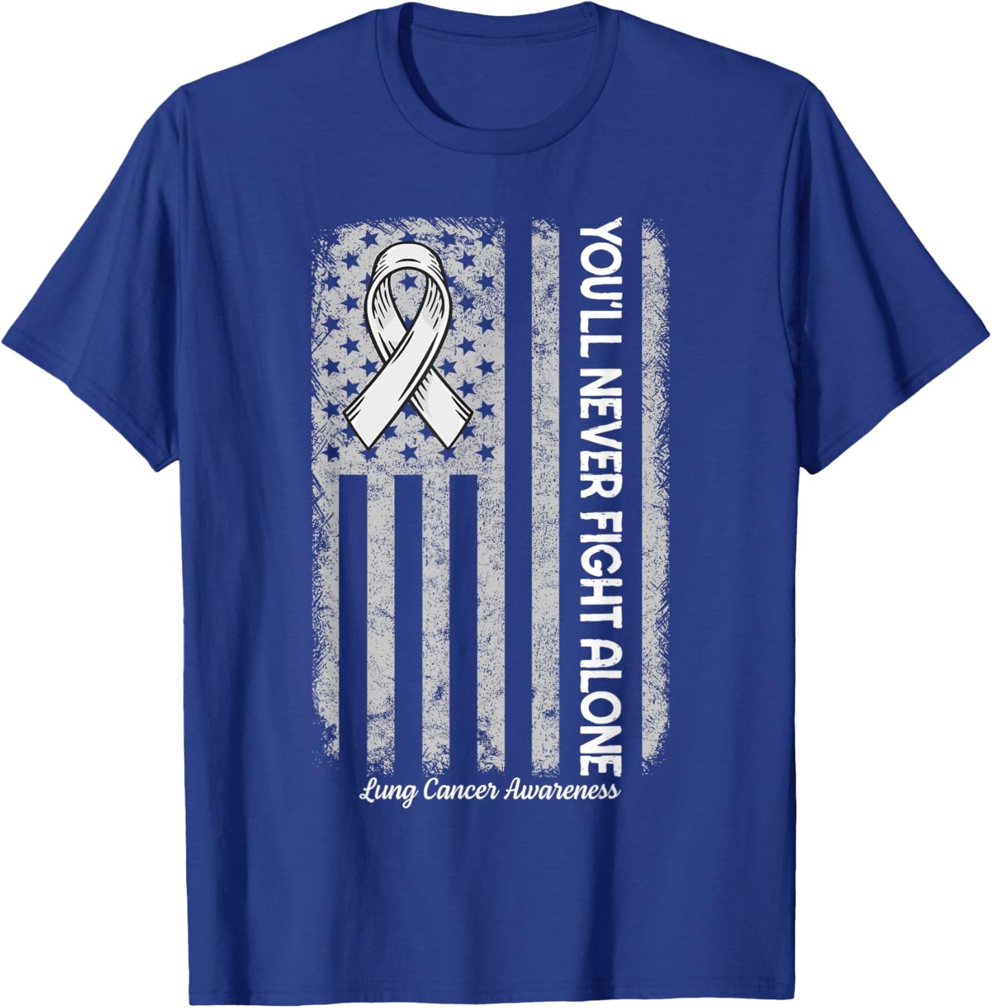 You'll Never fight Alone Flag White Lung Cancer Awareness T-Shirt - T-Shirt | Royal