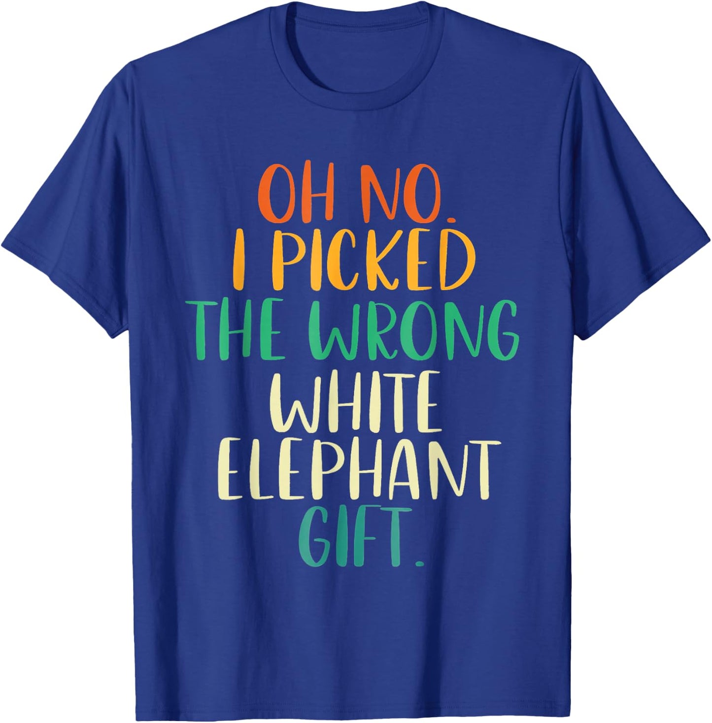 Oh No I Picked The Wrong White Elephant Gifts Rainbow T-Shirt - T-Shirt | Royal