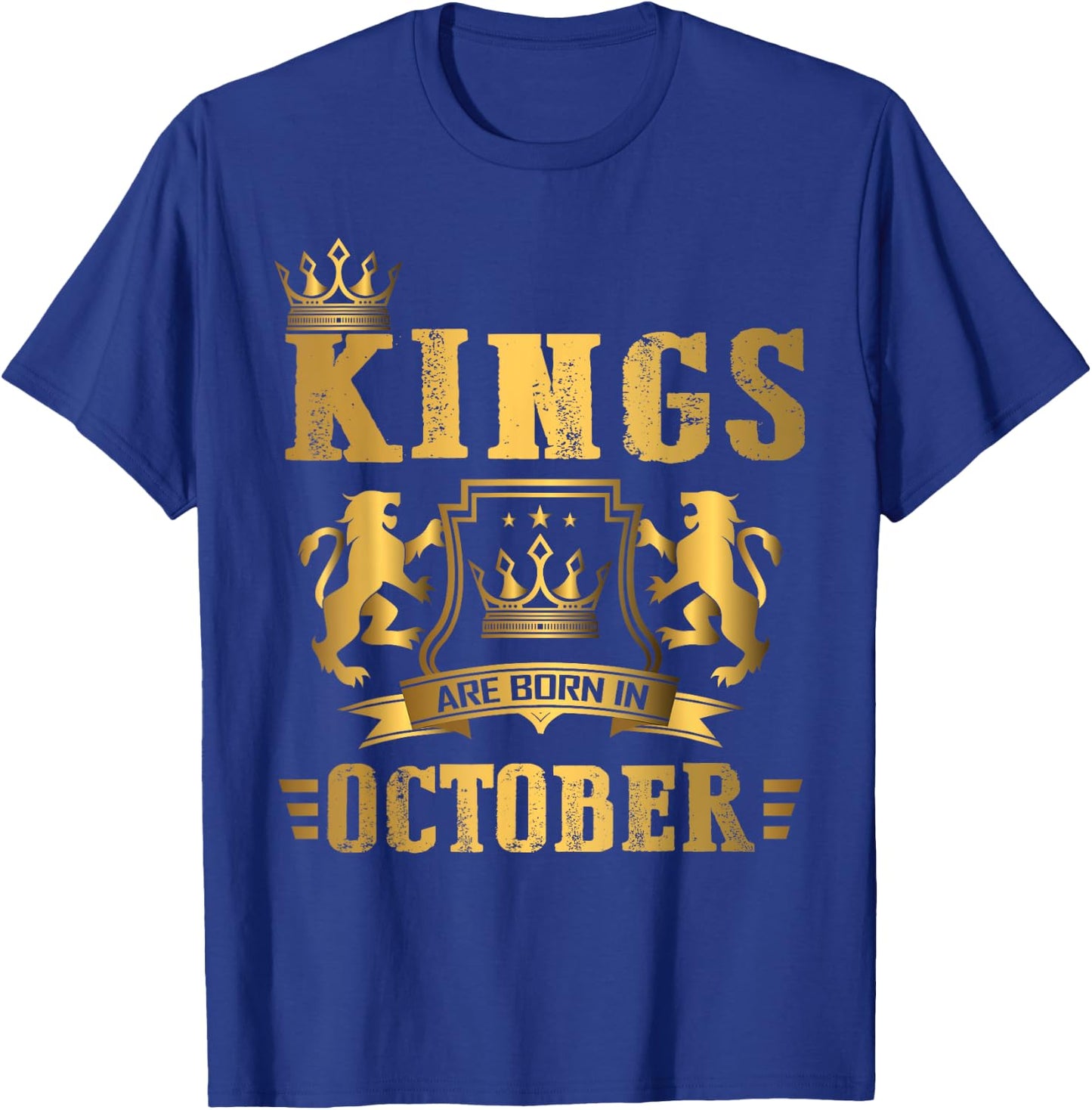 Kings Are Born in October - October Birthday T-Shirt - T-Shirt | Royal