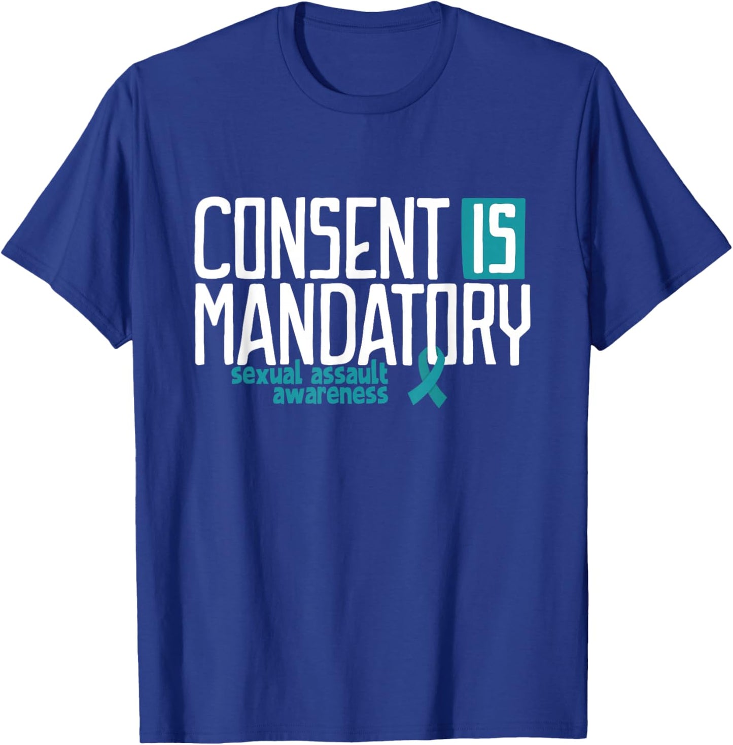 Consent is Mandatory Sexual Assault Awareness T-Shirt - T-Shirt | Royal