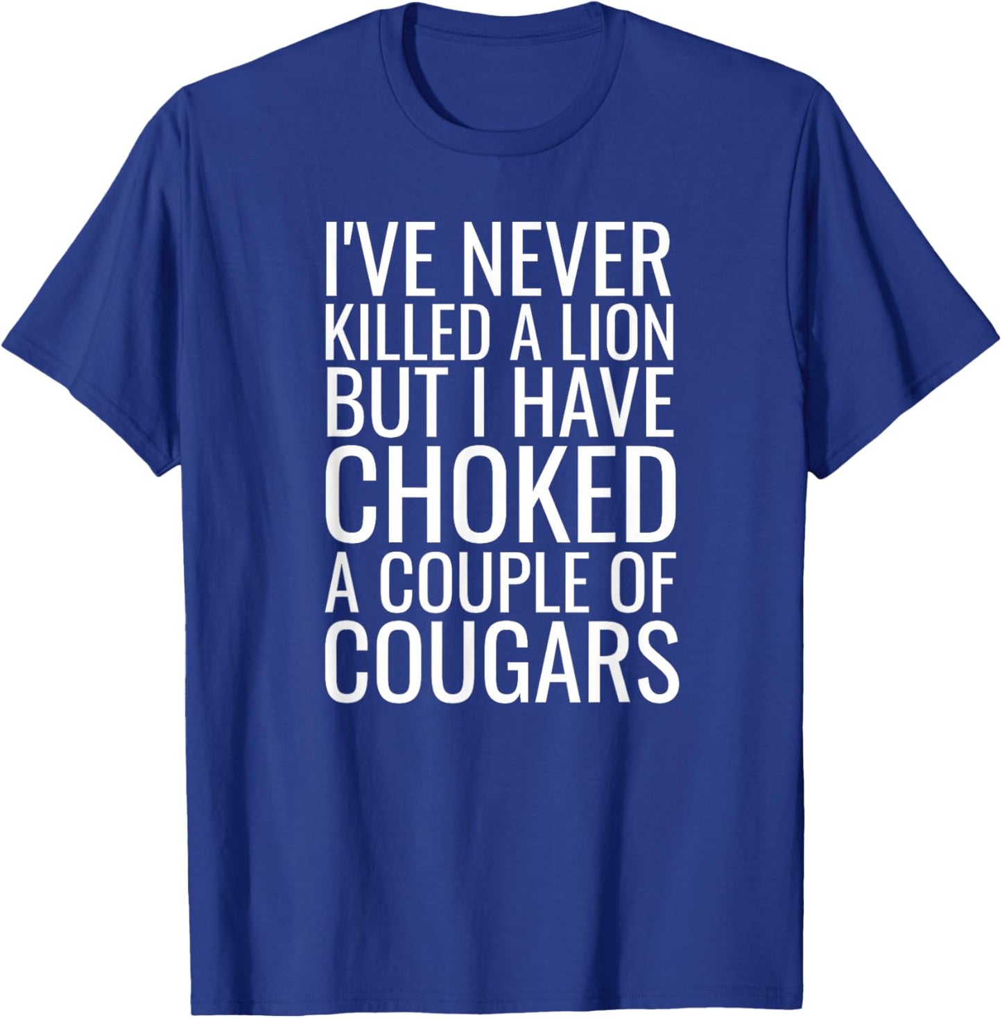 Cougar Hunter Joke Mature Woman Lover Funny Cougar Bait T-Shirt - T-Shirt | Royal