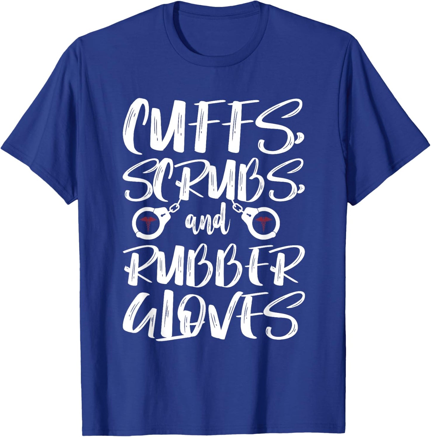 Cuffs Scrubs & Rubber Gloves Correctional Nurse T-Shirt - T-Shirt | Royal