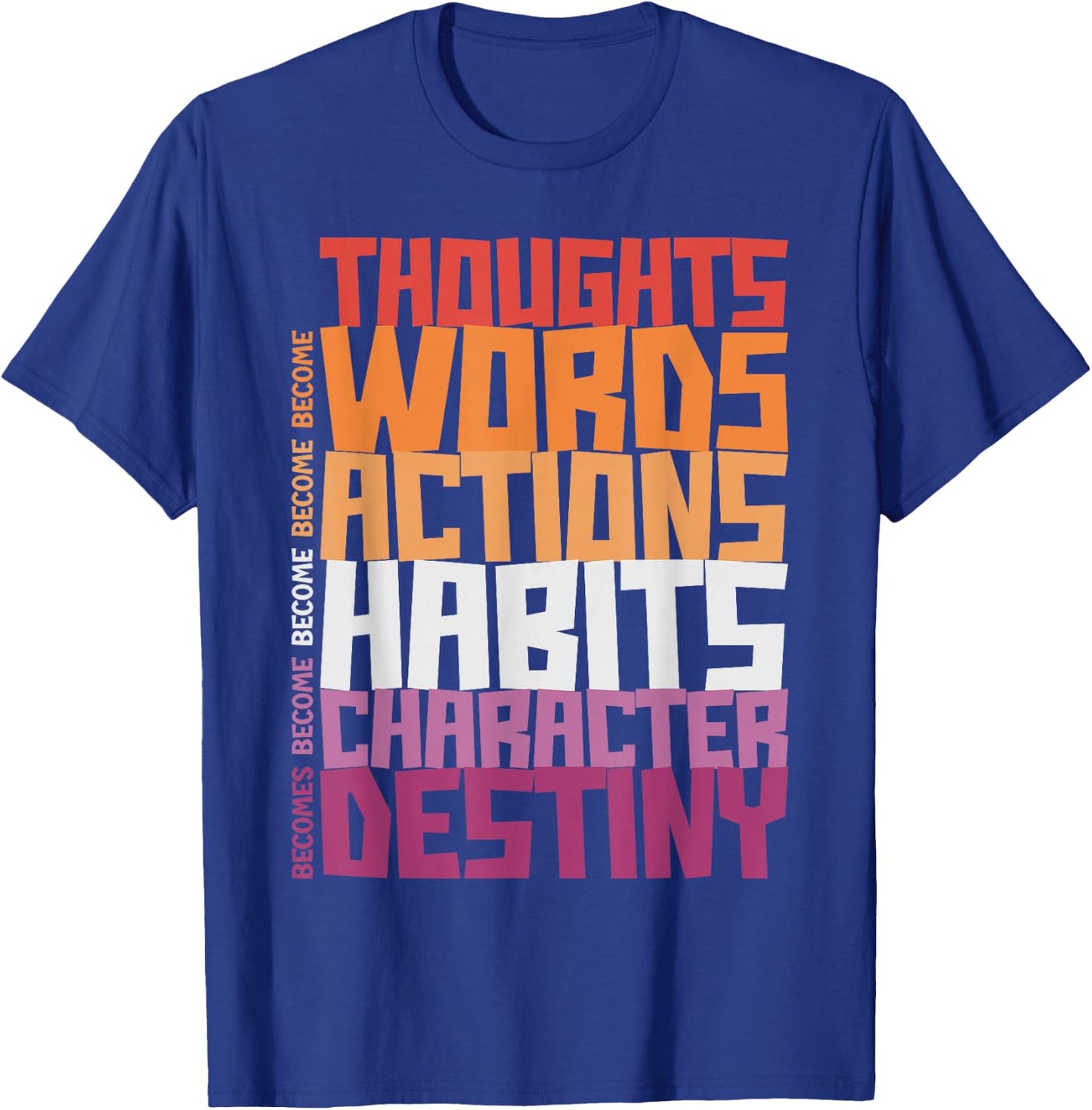 Thoughts Words Actions Habits Character Destiny T-Shirt - T-Shirt | Royal