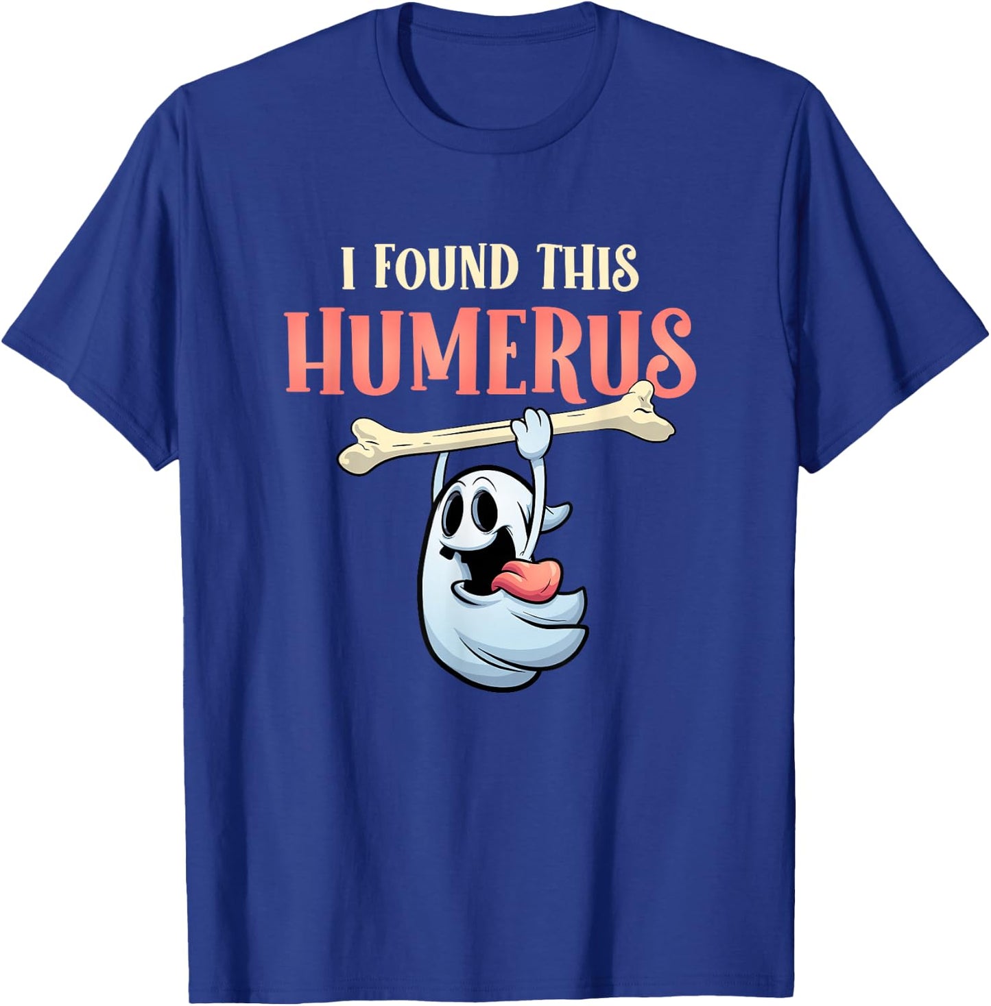 I Found This Humerus Halloween Ghost Orthopaedic T-Shirt - T-Shirt | Royal