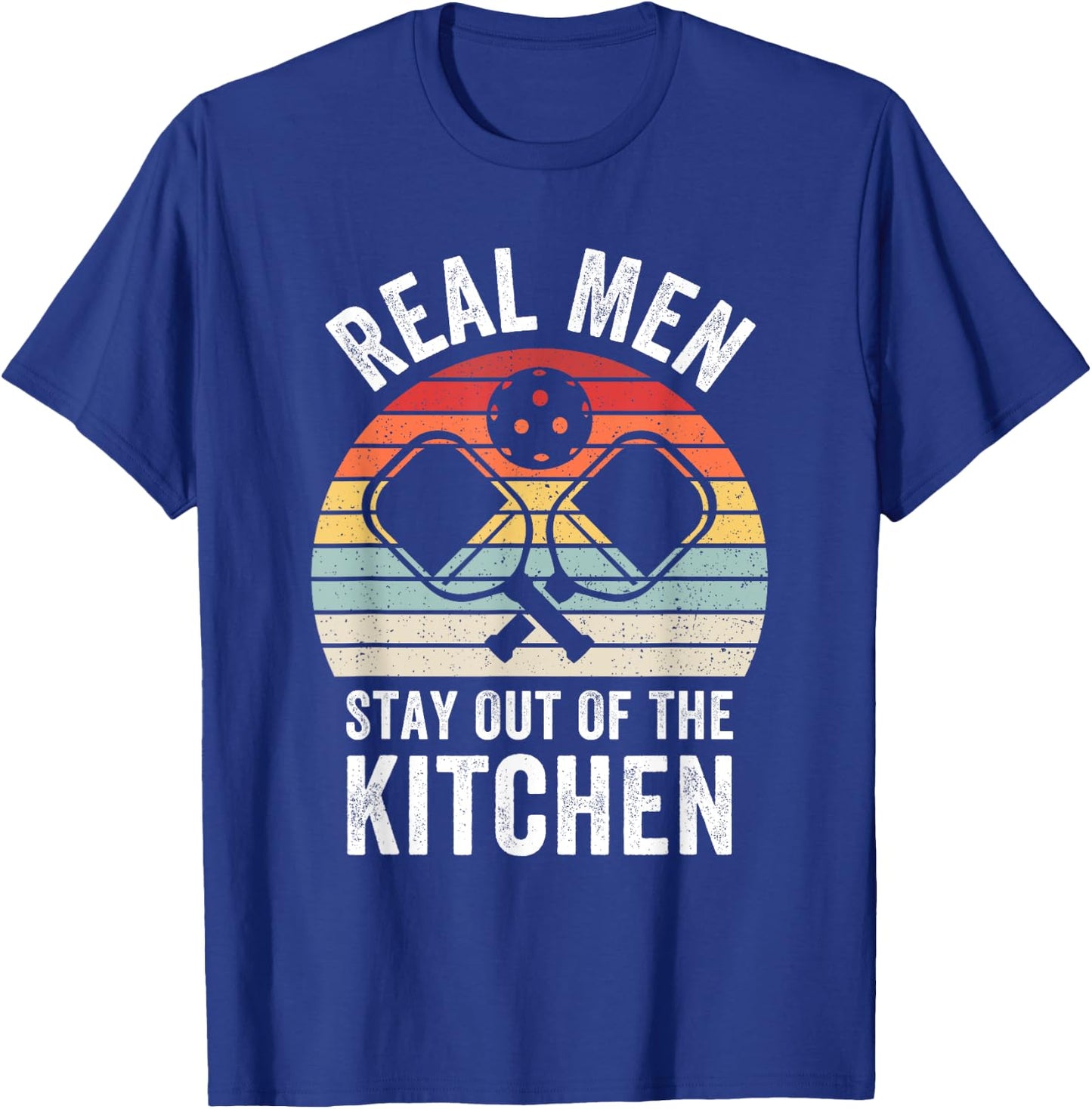 Real Men Stay Out of the Kitchen Funny Pickleball Vintage T-Shirt - T-Shirt | Royal