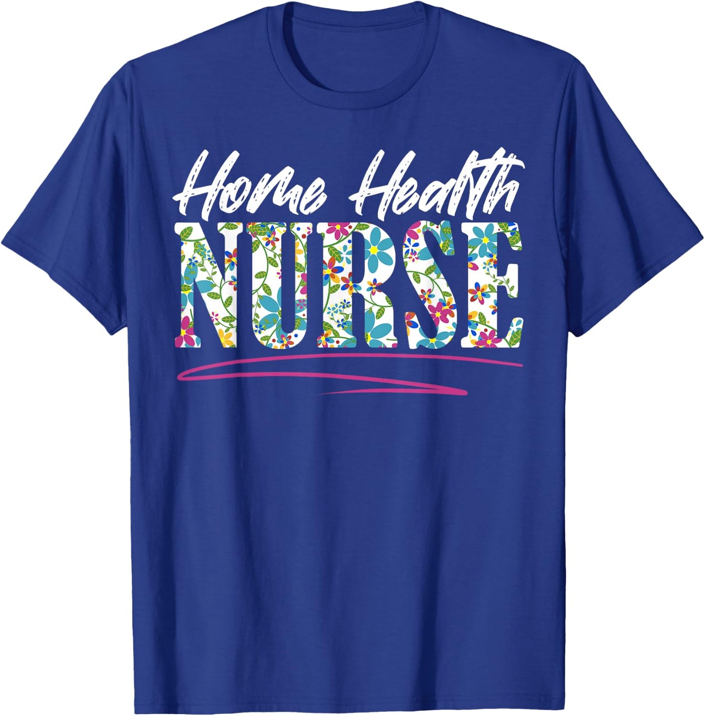 Home Health Nurse Nursing T-Shirt - T-Shirt | Royal