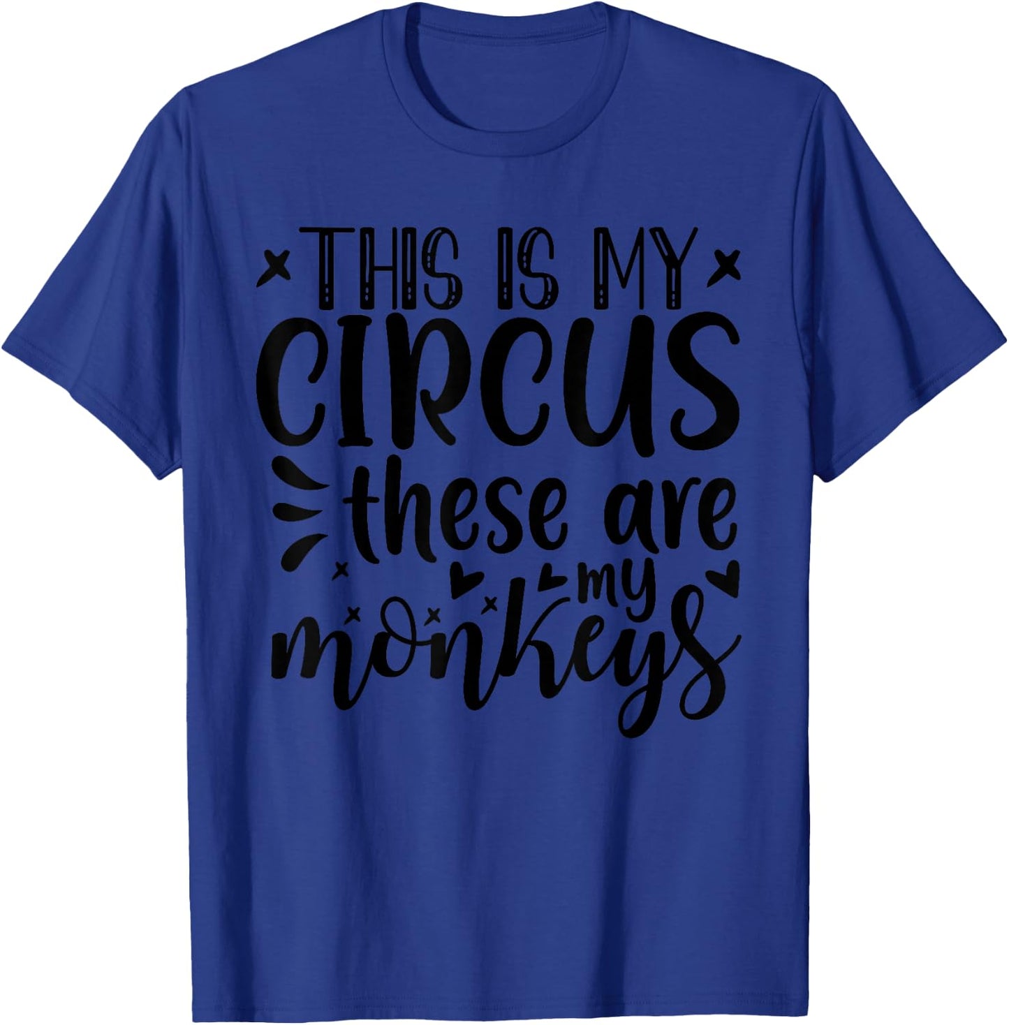 This Is My Circus These Are My Monkeys Funny Mom T-Shirt - T-Shirt | Royal