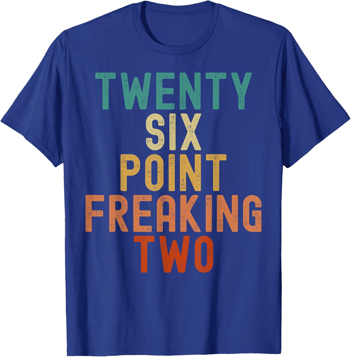 Twenty Six Point Freaking Two - Funny Marathon Runner T-Shirt - T-Shirt | Royal
