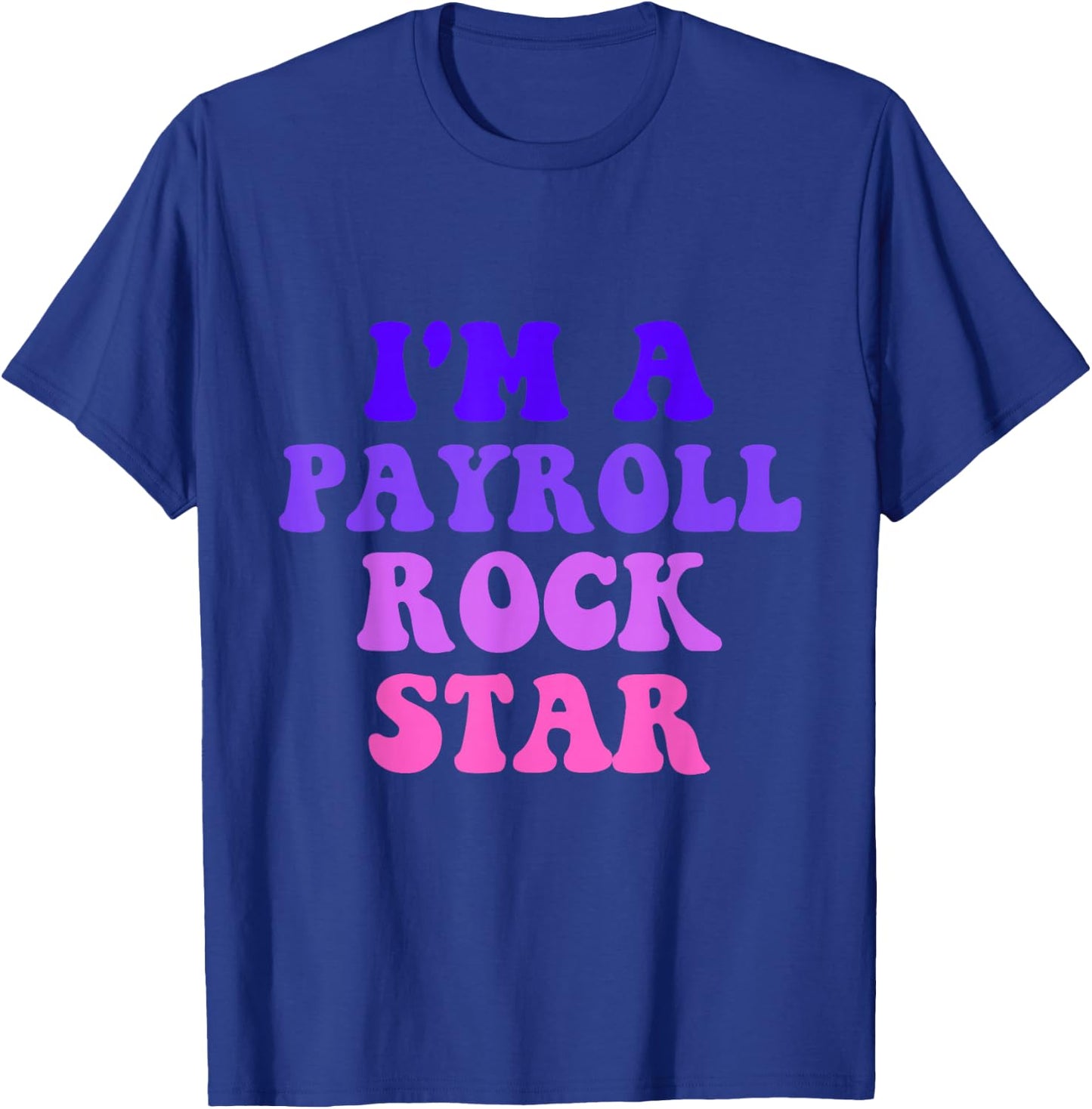 Payroll Team Payroll Specialist Clerk Funny Payroll Rockstar T-Shirt - T-Shirt | Royal