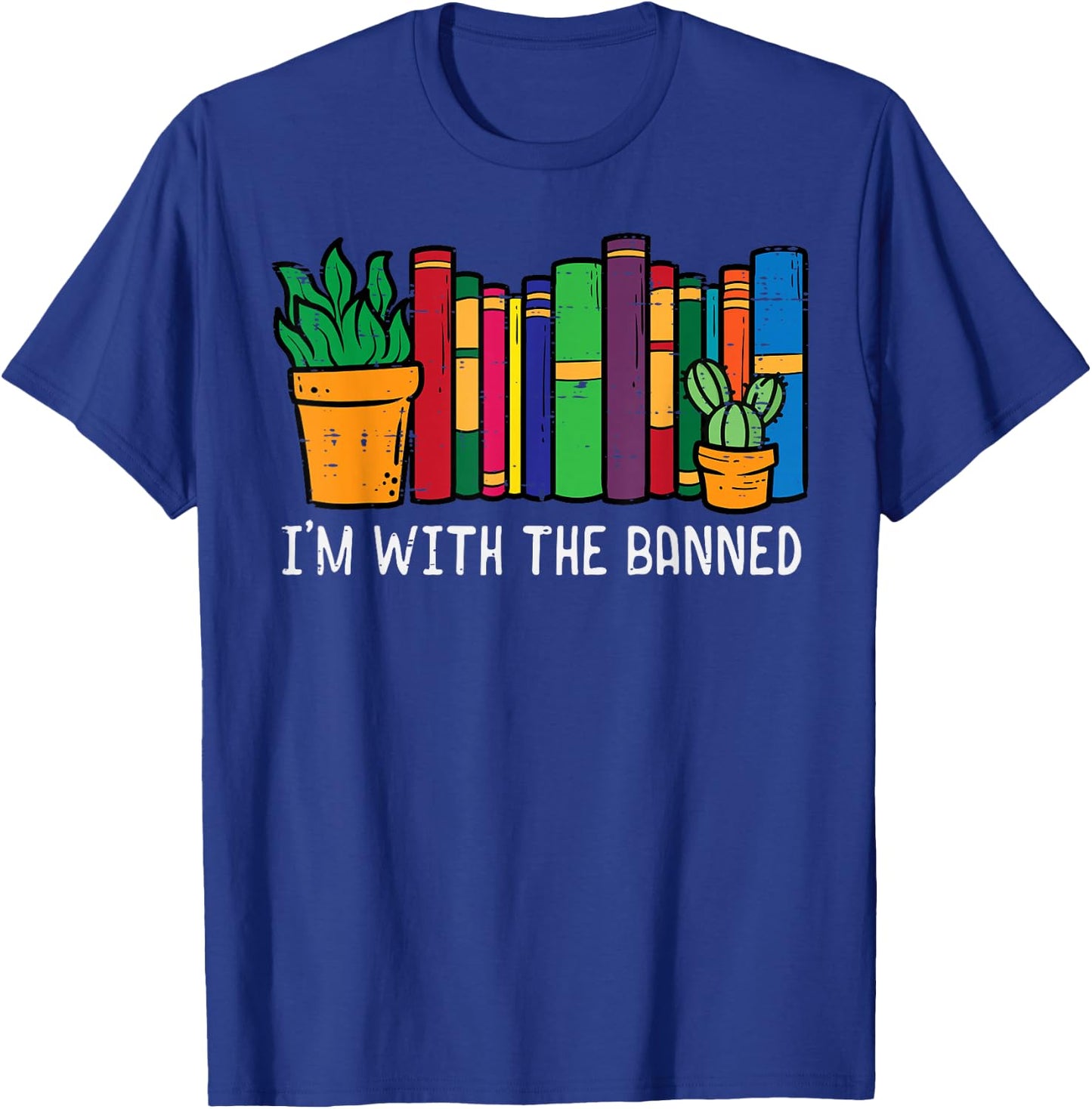 Im With The Banned Books Funny Reading Bookworm Men Women T-Shirt - T-Shirt | Royal