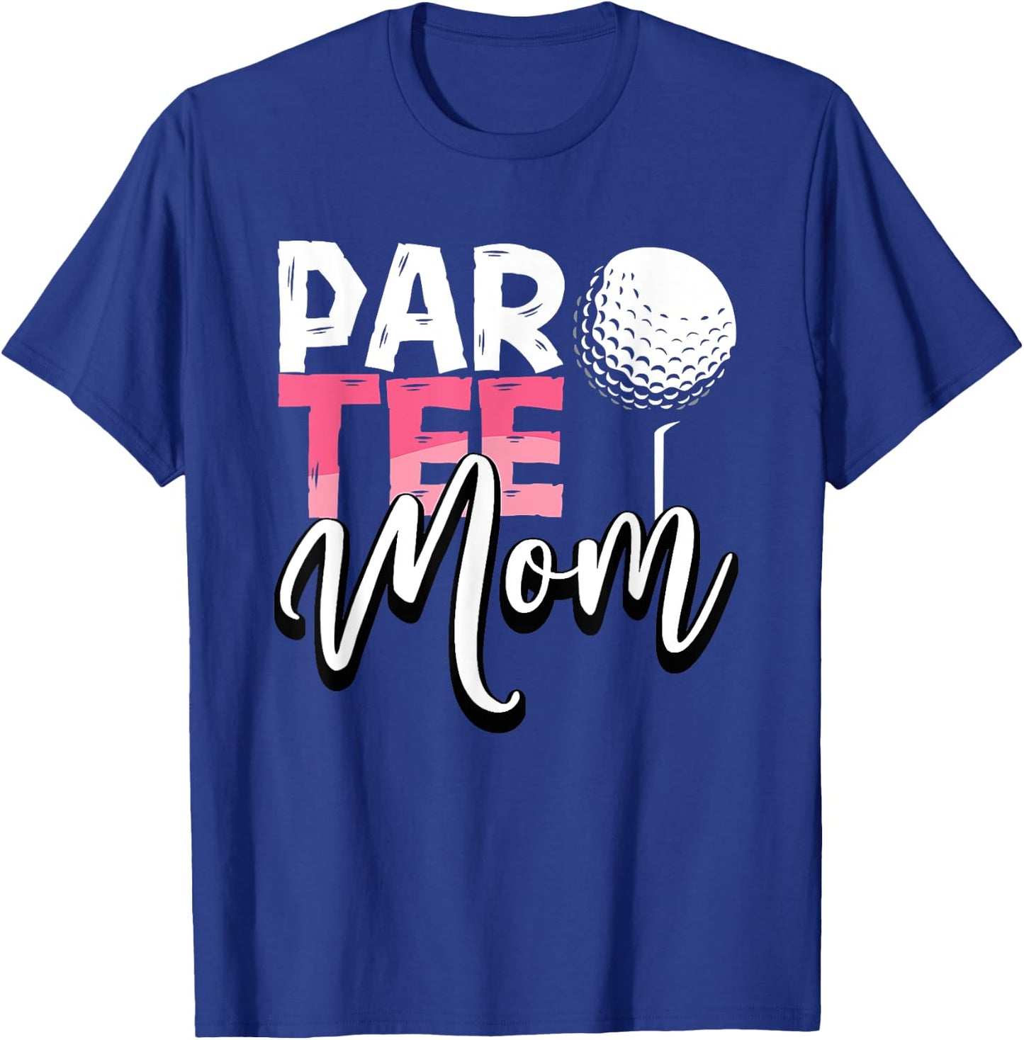 Par Mom Best Mom By Par Partee Mother's Day Golf Saying T-Shirt - T-Shirt | Royal