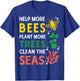 Help More Bees Plant More Trees Clean The Seas T-Shirt - T-Shirt | Royal