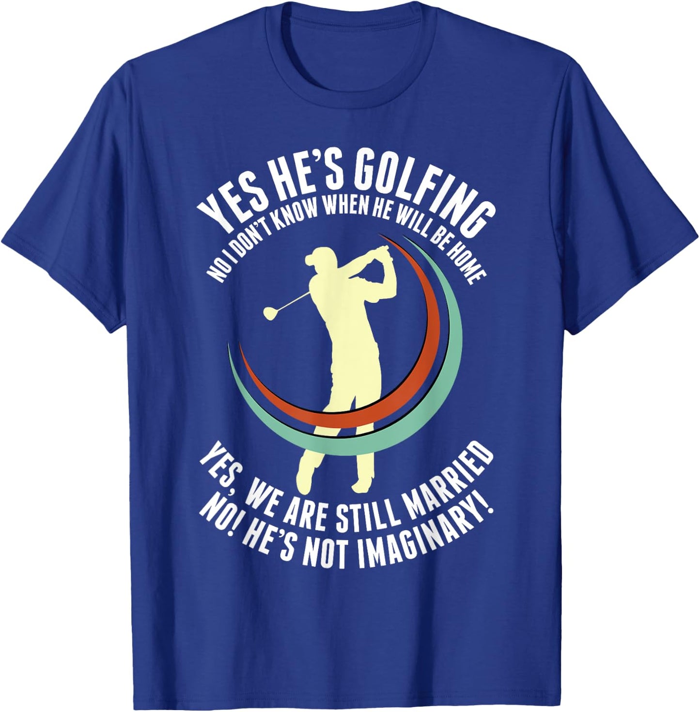 Golfer Golf Lover Husband | Funny Golf Wife Golf Widow T-Shirt - T-Shirt | Royal