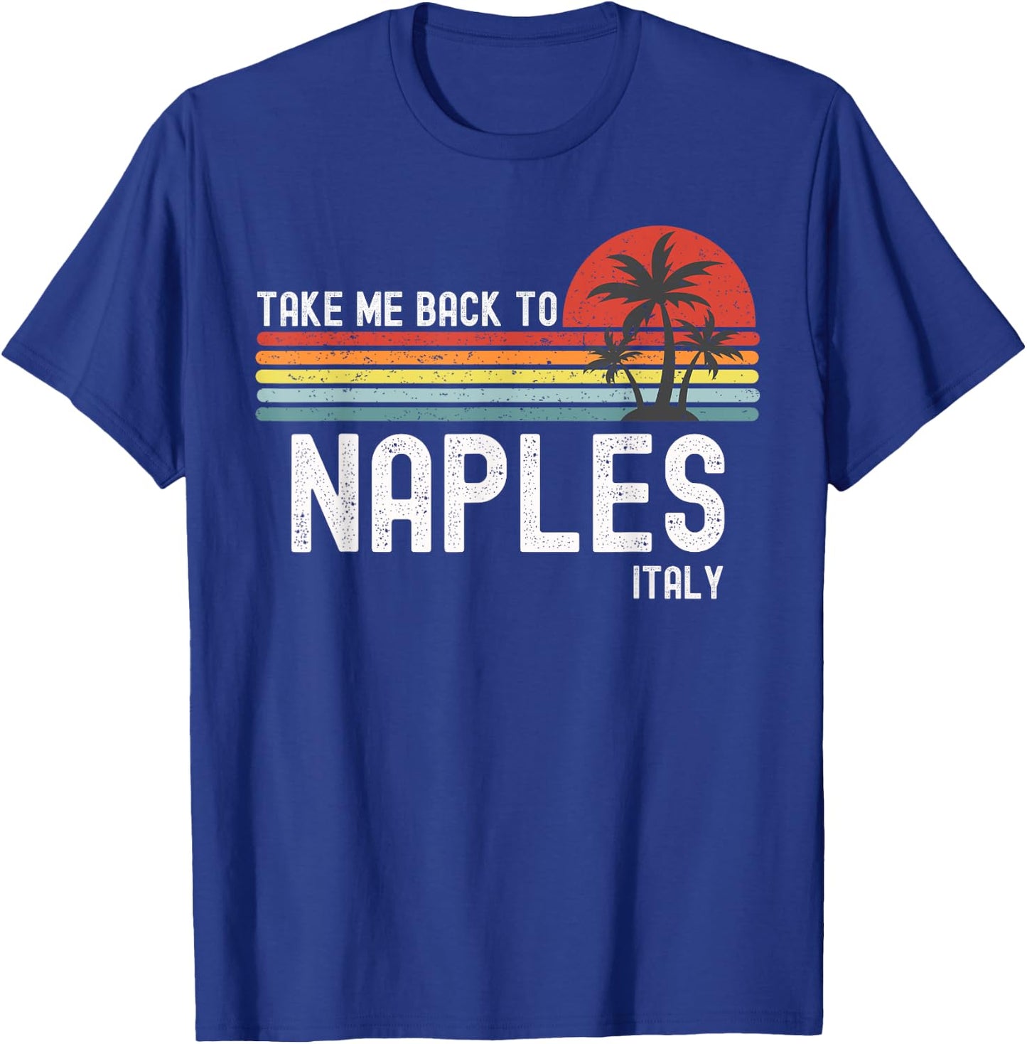 Take Me Back To Naples Italy Vintage Vacation T-Shirt - T-Shirt | Royal