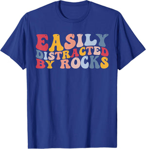 Rockhounding Geology Geologist Easily Distracted by Rocks T-Shirt - T-Shirt | Royal