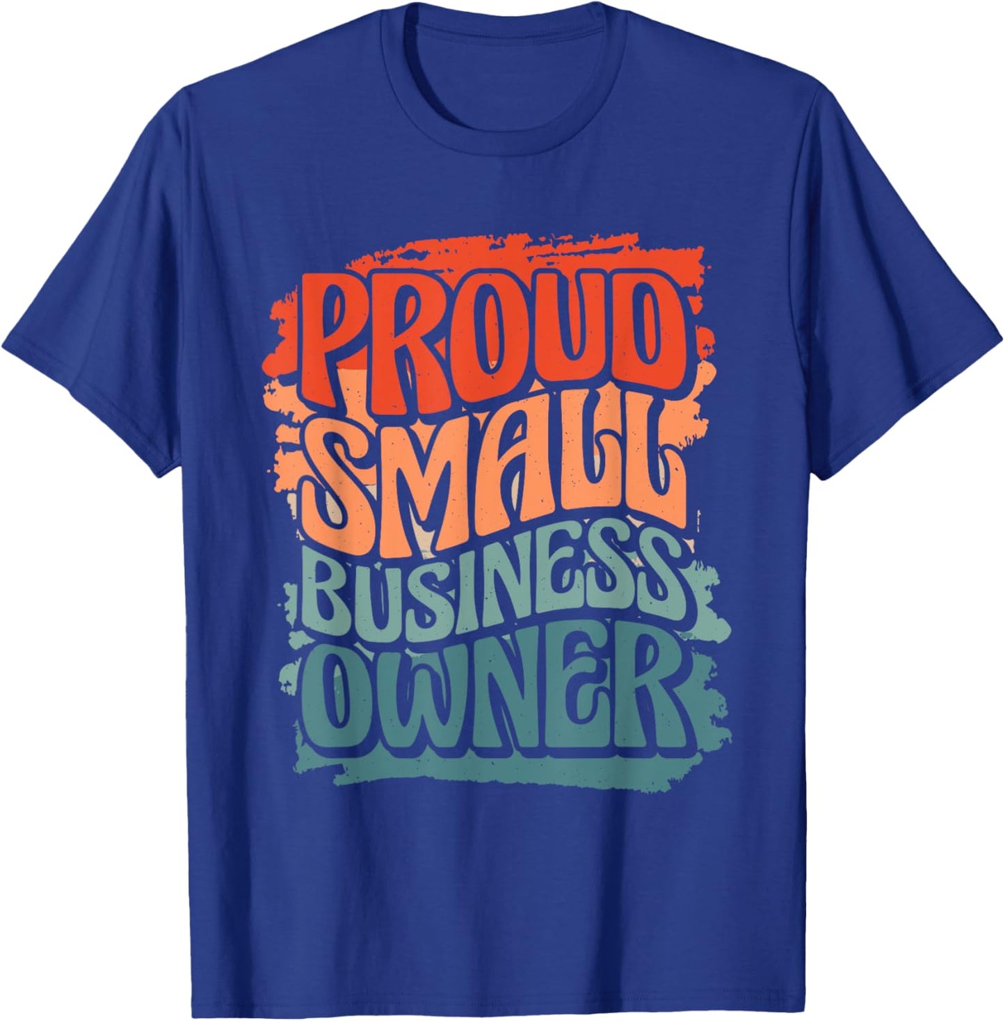 Proud Small Business Owner, Business Owner T-Shirt - T-Shirt | Royal