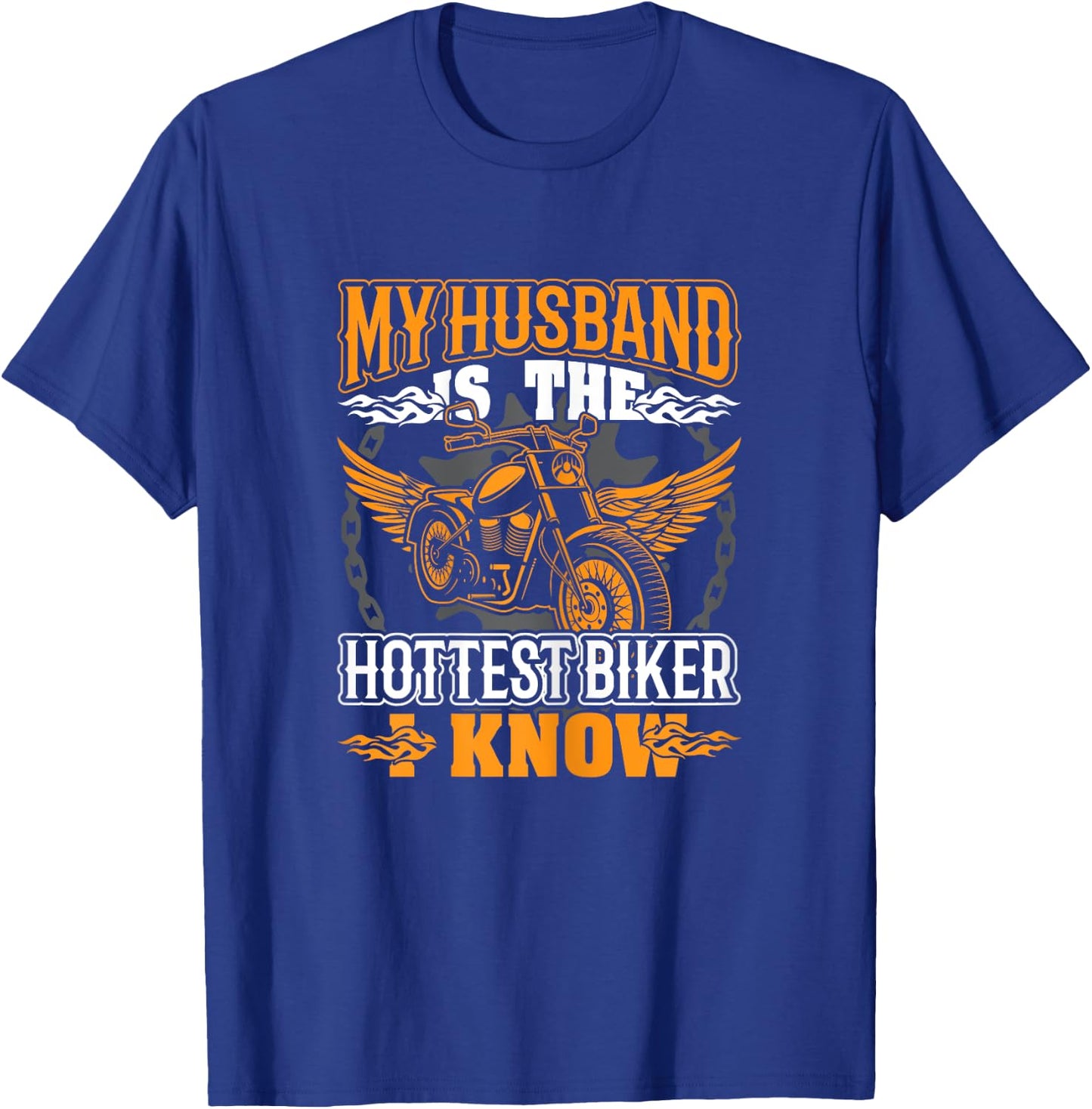 My Husband is the Hottest Biker I Know Motorcycles T-Shirt - T-Shirt | Royal