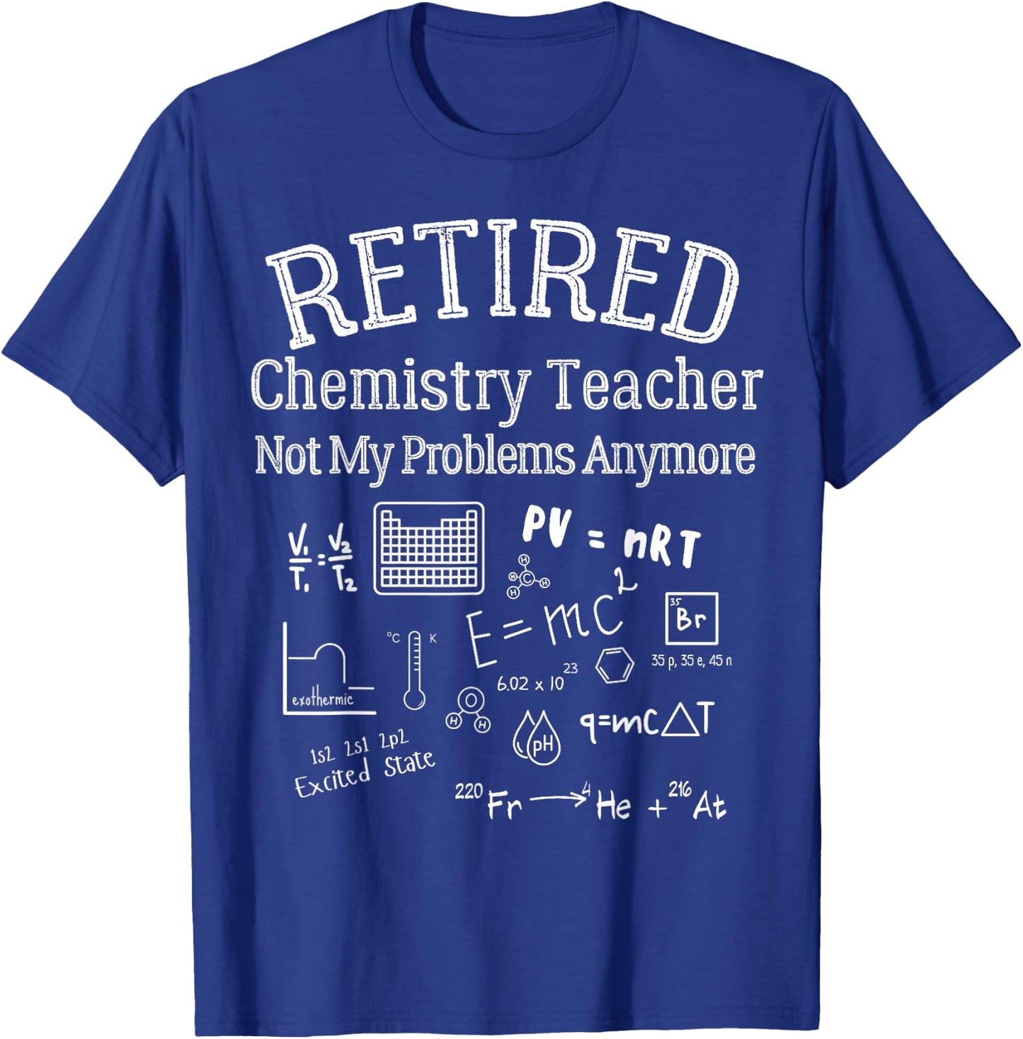 Retired Chemistry Teacher Funny Retirement Gift Problems T-Shirt - T-Shirt | Royal