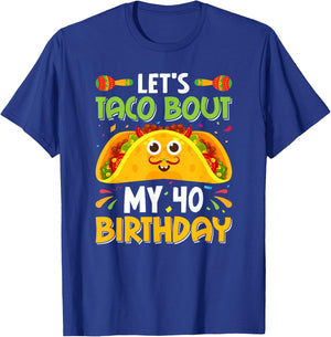 Taco Lover Cinco De Mayo Let's Taco 'Bout My 40 Birthday Pun T-Shirt - T-Shirt | Royal